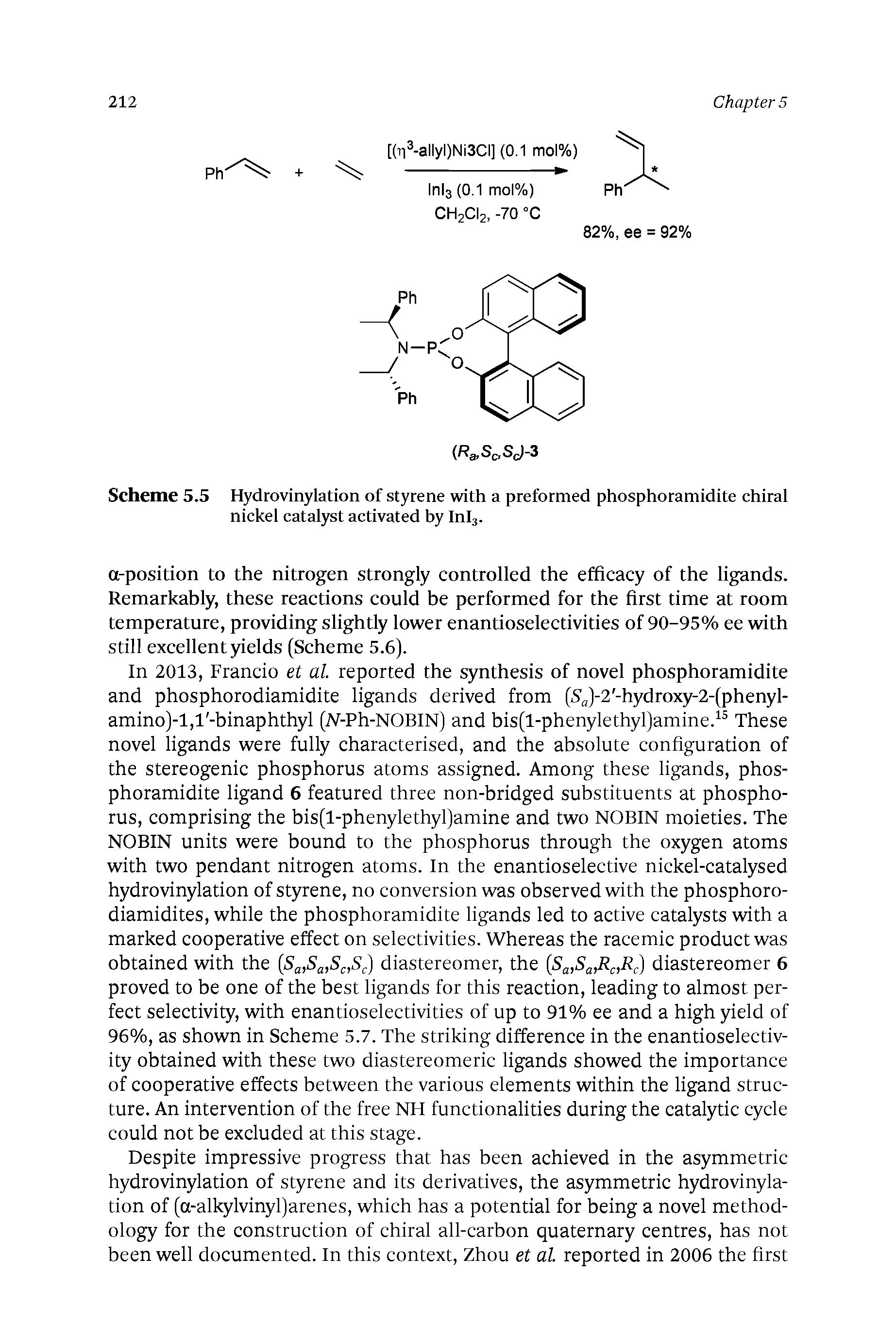 Scheme 5.5 Hydrovinylation of styrene with a preformed phosphoramidite chiral nickel catalyst activated by Inlj.