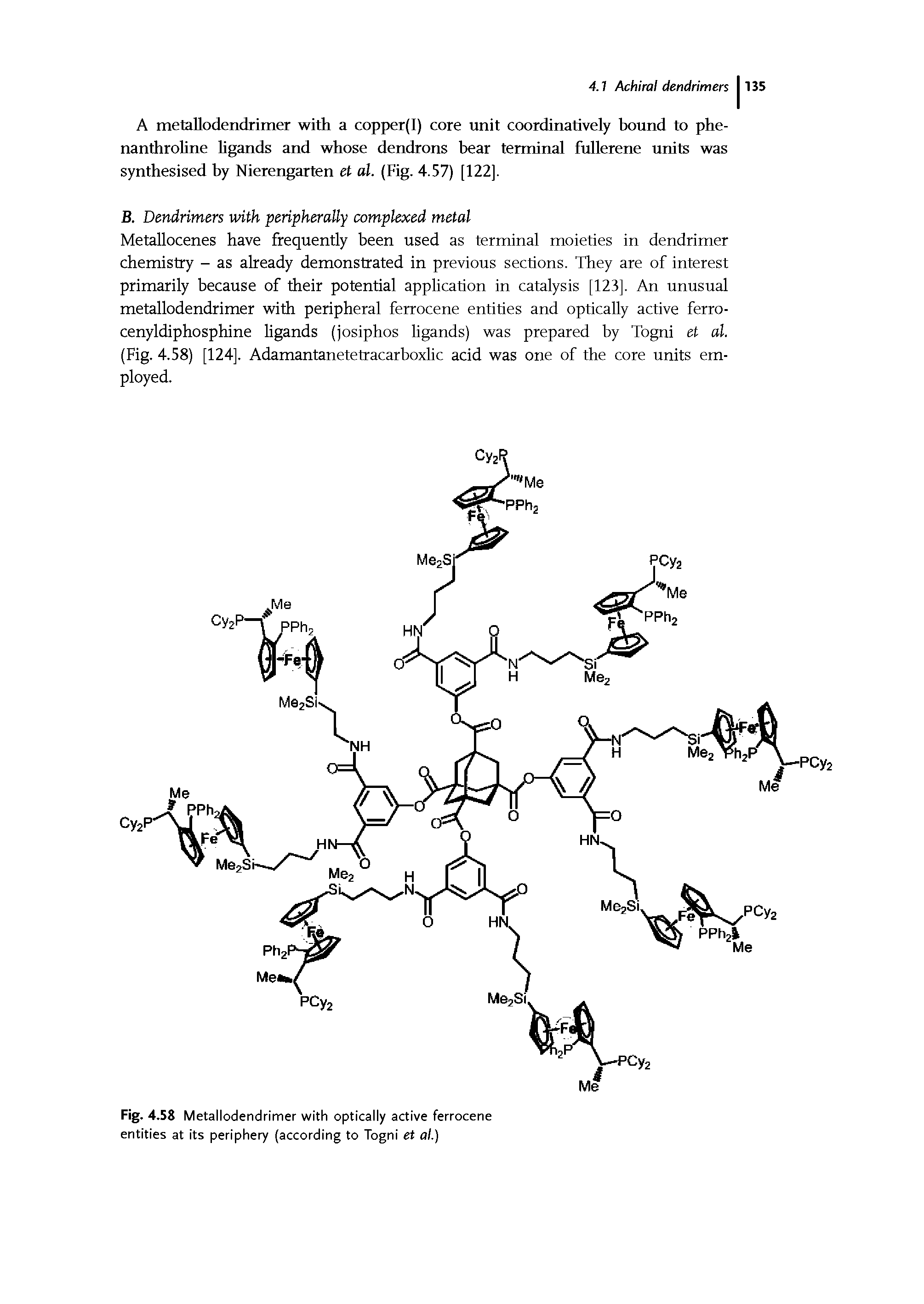 Fig. 4.58 Metallodendrimer with optically active ferrocene entities at its periphery (according to Togni et al.)...