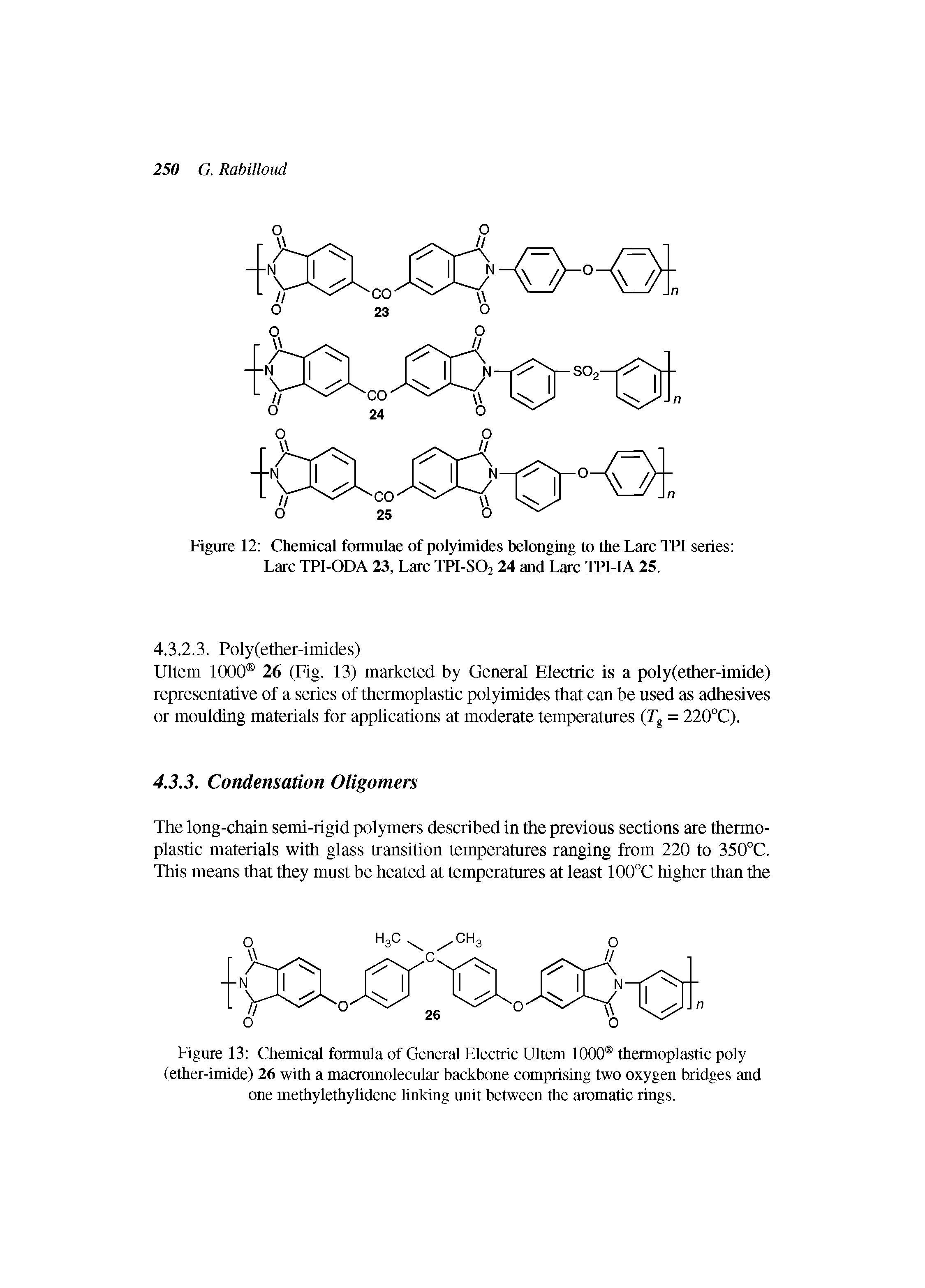 Figure 13 Chemical formula of General Electric Ultem 1000 thermoplastic poly (ether-imide) 26 with a macromolecular backbone comprising two oxygen bridges and one methylethylidene linking unit between the aromatic rings.