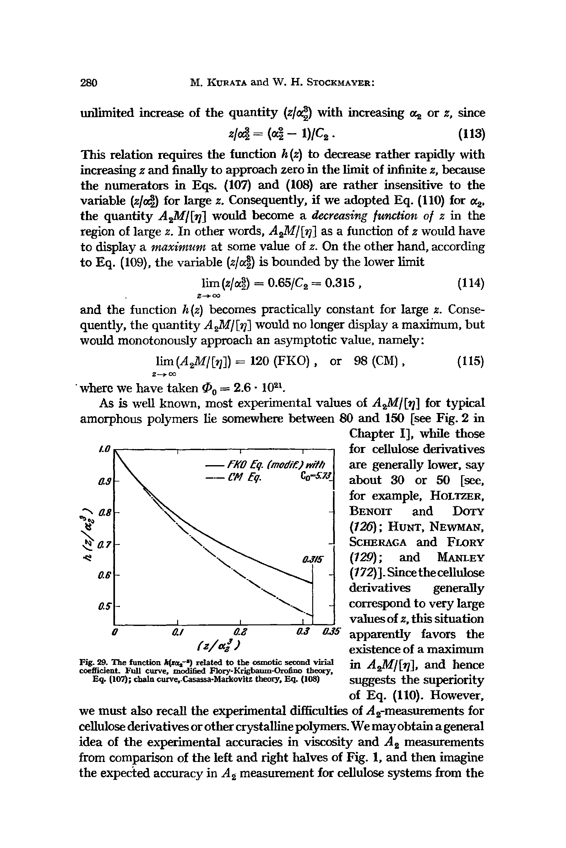 Fig. 29. The function Afroj- ) related to the osmotic second virial coefficient. Full curve, modified Flory- Krigbaum-Orofino theory, Eq. (107) chain curve, Casassa-Markovitz theory, Eq. (108)...
