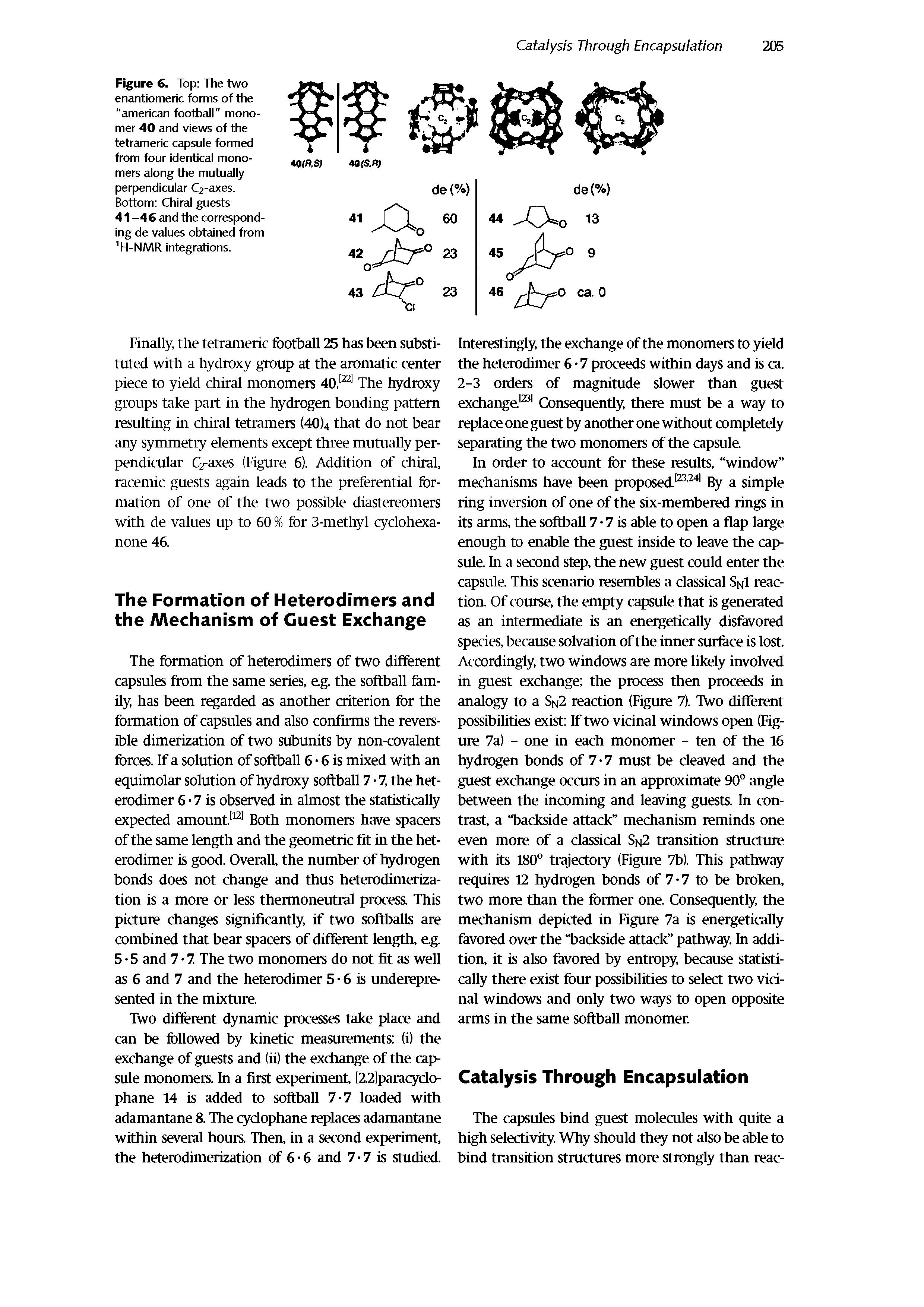 Figure 6. Top The two enantiomeric forms of the "american football" monomer 40 and views of the tetrameric capsule formed from four identical monomers along the mutually perpendicular C2-axes. Bottom Chiral guests 41 -46 and the corresponding de values obtained from 1H-NMR integrations.