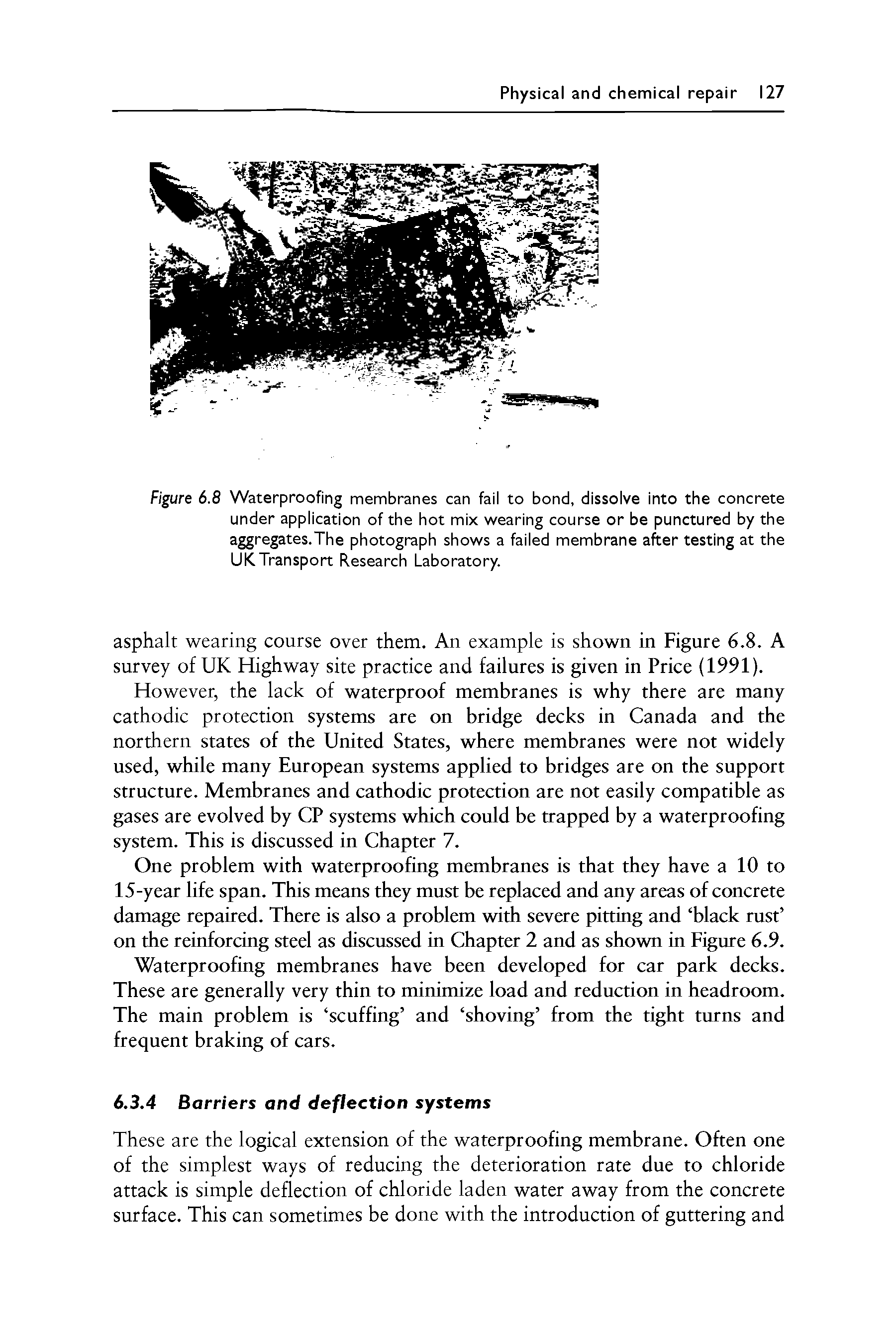 Figure 6.8 Waterproofing membranes can fail to bond, dissolve into the concrete under application of the hot mix wearing course or be punctured by the aggregates.The photograph shows a failed membrane after testing at the UK Transport Research Laboratory.