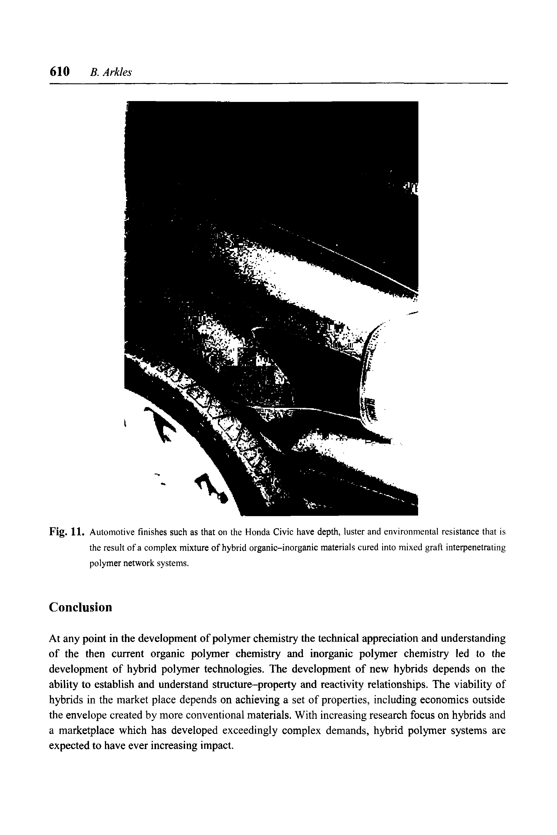 Fig. 11. Automotive finishes such as that on the Honda Civic have depth, luster and environmental resistance that is the result of a complex mixture of hybrid organic-inorganic materials cured into mixed graft interpenetrating polymer network systems.