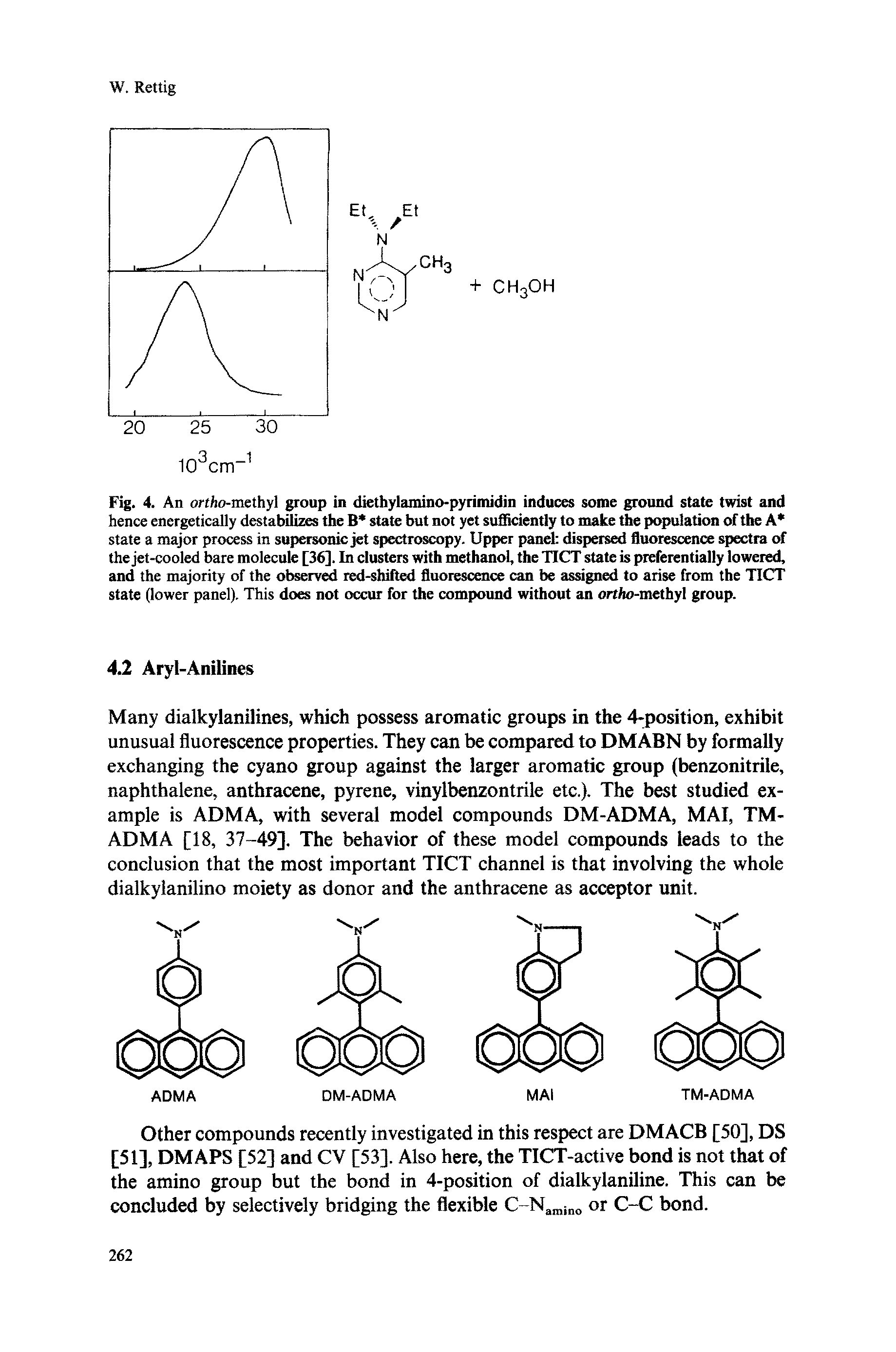 Fig. 4. An ortho-methyl group in diethylamino-pyrimidin induces some ground state twist and hence energetically destabilizes the B state but not yet sufficiently to make the population of the A state a najor process in supersonic jet spectroscopy. Upper panel dispersed fluorescence spectra of the jet-cooled bare molecule [36]. In clusters with methanol, the TICT state is preferentially lowered, and the majority of the ob rved red-shifted fluorescence can be assign l to arise from the TICT state (lower panel). This does not occur for the compound without an ortho-methyl group.