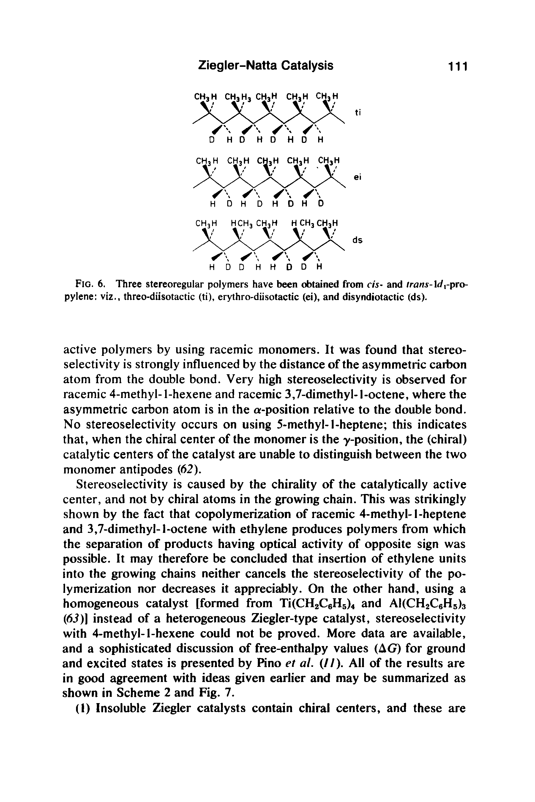 Fig. 6. Three stereoregular polymers have been obtained from cis- and trans-UI, -pro-pylene viz., threo-diisotactic (ti), erythro-diisotactic (ei), and disyndiotactic (ds).