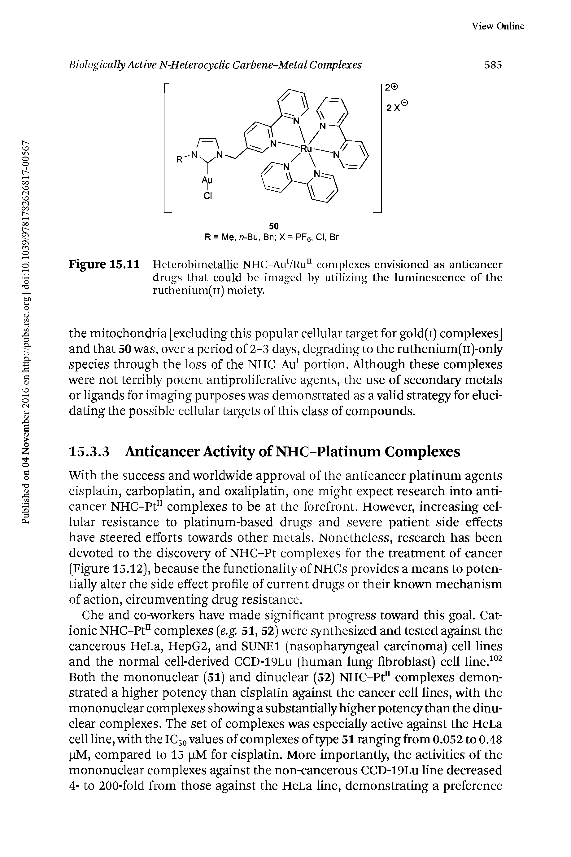 Figure 15.11 Heterobimetallic NHC-Au /Ru" complexes envisioned as anticancer drugs that could be imaged by utilizing the luminescence of the ruthenium(ii) moiety.