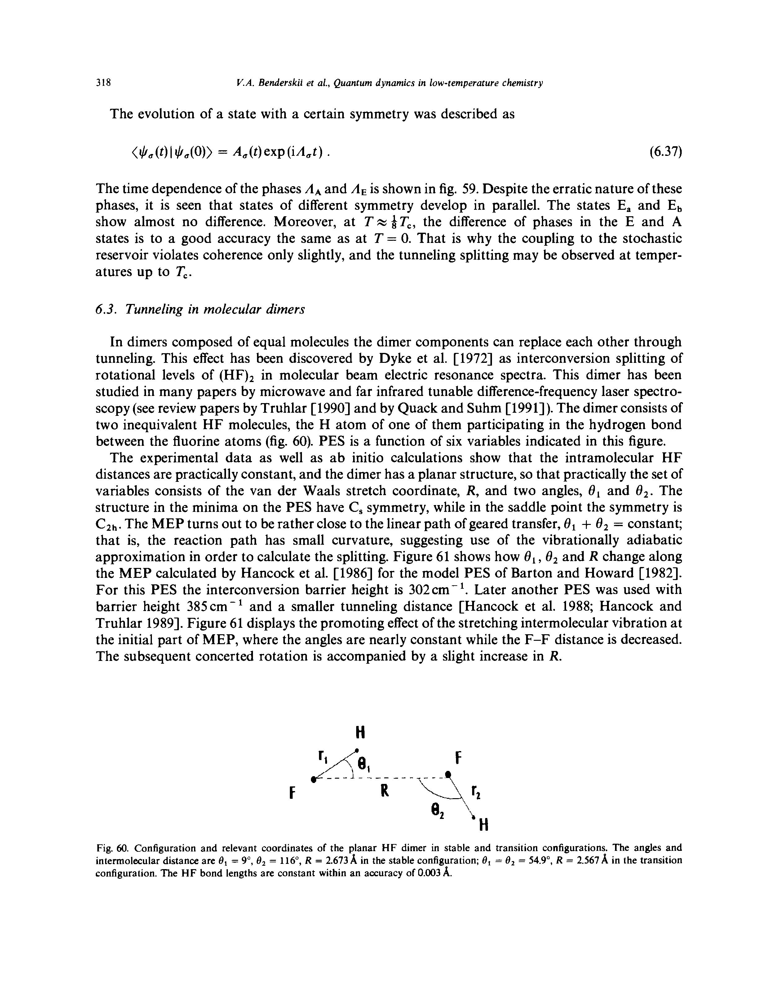 Fig. 60. Configuration and relevant coordinates of the planar HF dimer in stable and transition configurations. The angles and intermolecular distance are = 9°, 6 = 116°, R = 2.673 A in the stable configuration 0, = 02 = 54.9°, R = 2.S61 k in the transition configuration. The HF bond lengths are constant within an accuracy of 0.003 A.