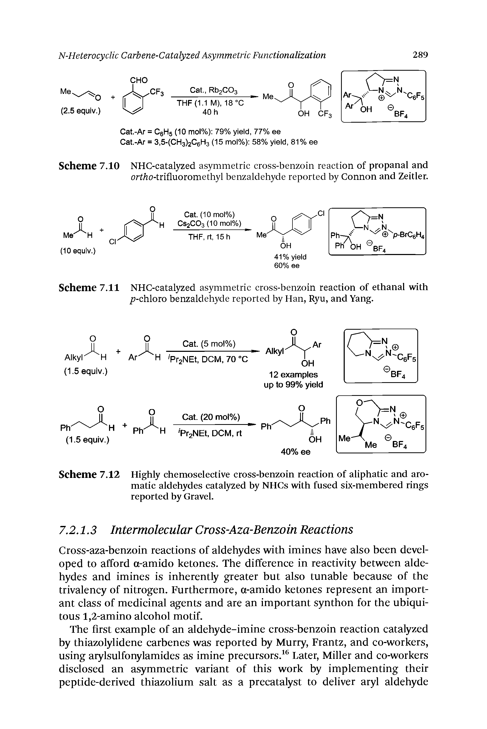 Scheme 7.10 NHC-catal3 ed asymmetric cross-benzoin reaction of propanal and ortAo-trifluoromethyl benzaldehyde reported by Connon and Zeitler.