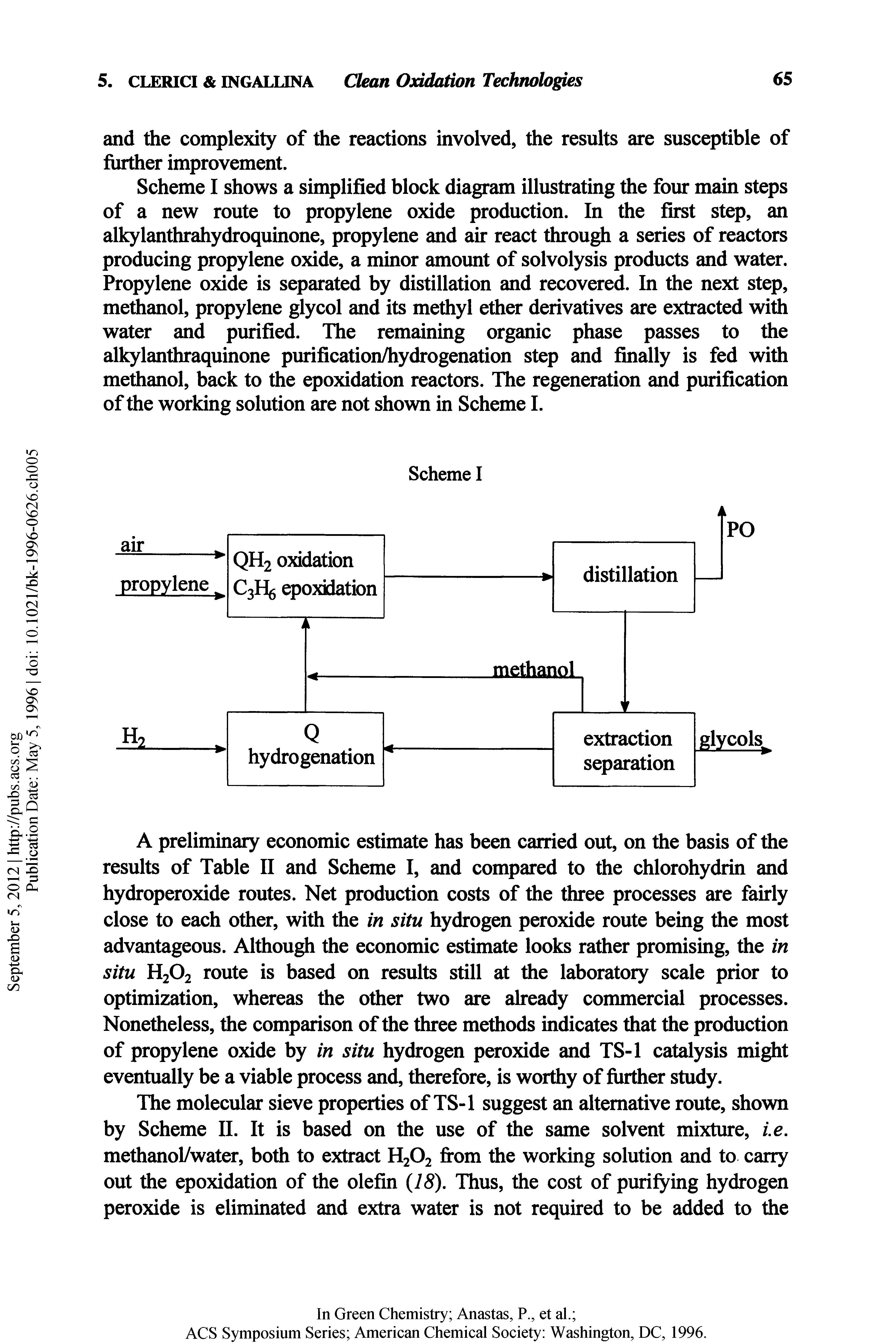 Scheme I shows a simplified block diagram illustrating the four main stq>s of a new route to propylene oxide production. In die first step, an alkylanthrahydroquinone, propylene and air react through a series of reactors producing propylene oxide, a minor amount of solvolysis products and water. Propylene oxide is separated by distillation and recovered. In die next step, methanol, propylene glycol and its methyl ether derivatives are extracted widi water and purified. The remaining organic phase passes to the alkylanthraquinone purification/hydrogenation step and finally is fed widi methanol, back to the epoxidation reactors. The regeneration and purification of the working solution are not shown in Scheme I.