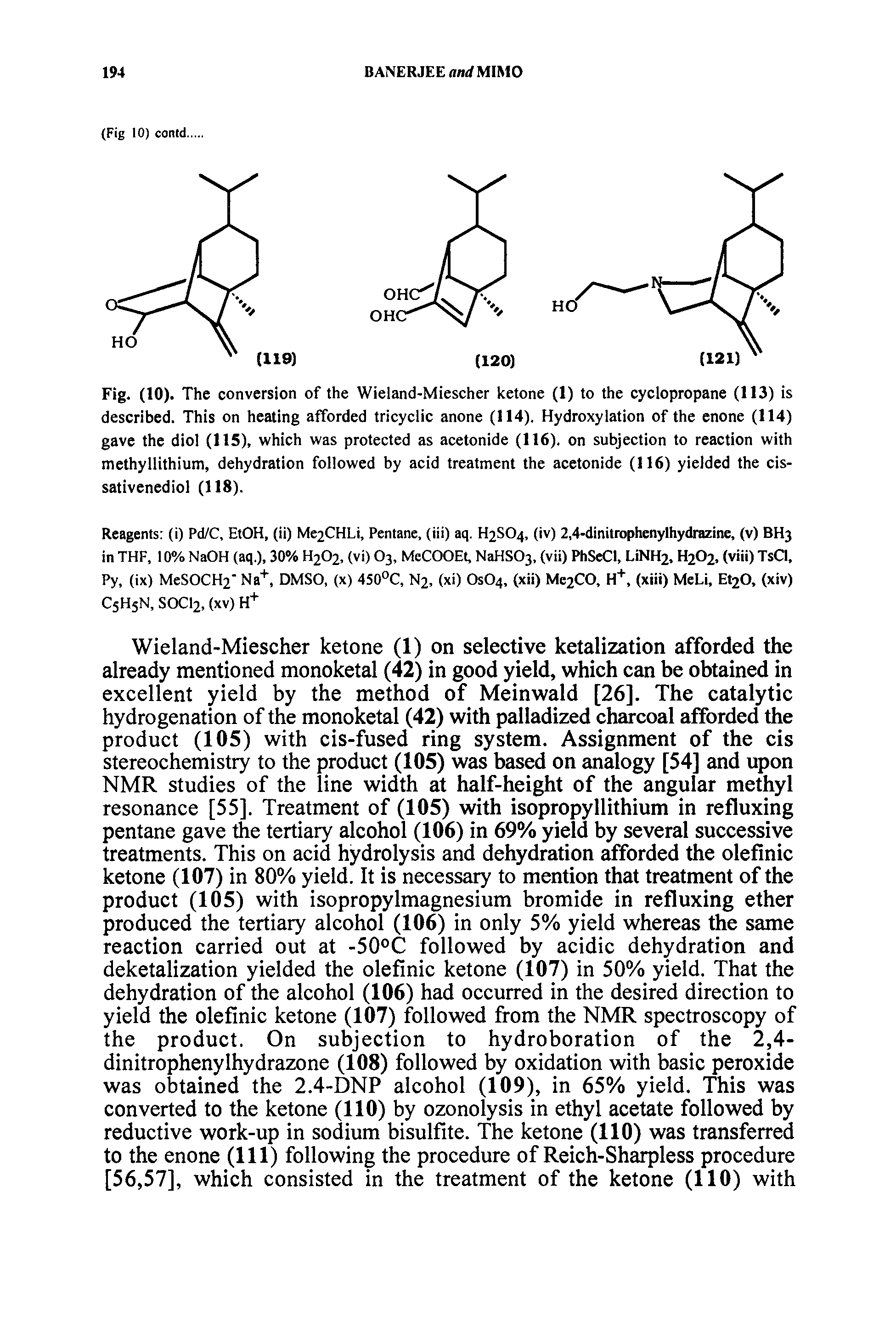 Fig. (10). The conversion of the Wieland-Miescher ketone (1) to the cyclopropane (113) is described. This on heating afforded tricyclic anone (114). Hydroxylation of the enone (114) gave the diol (115), which was protected as acetonide (116), on subjection to reaction with methyllithium, dehydration followed by acid treatment the acetonide (116) yielded the cis-sativenediol (118).