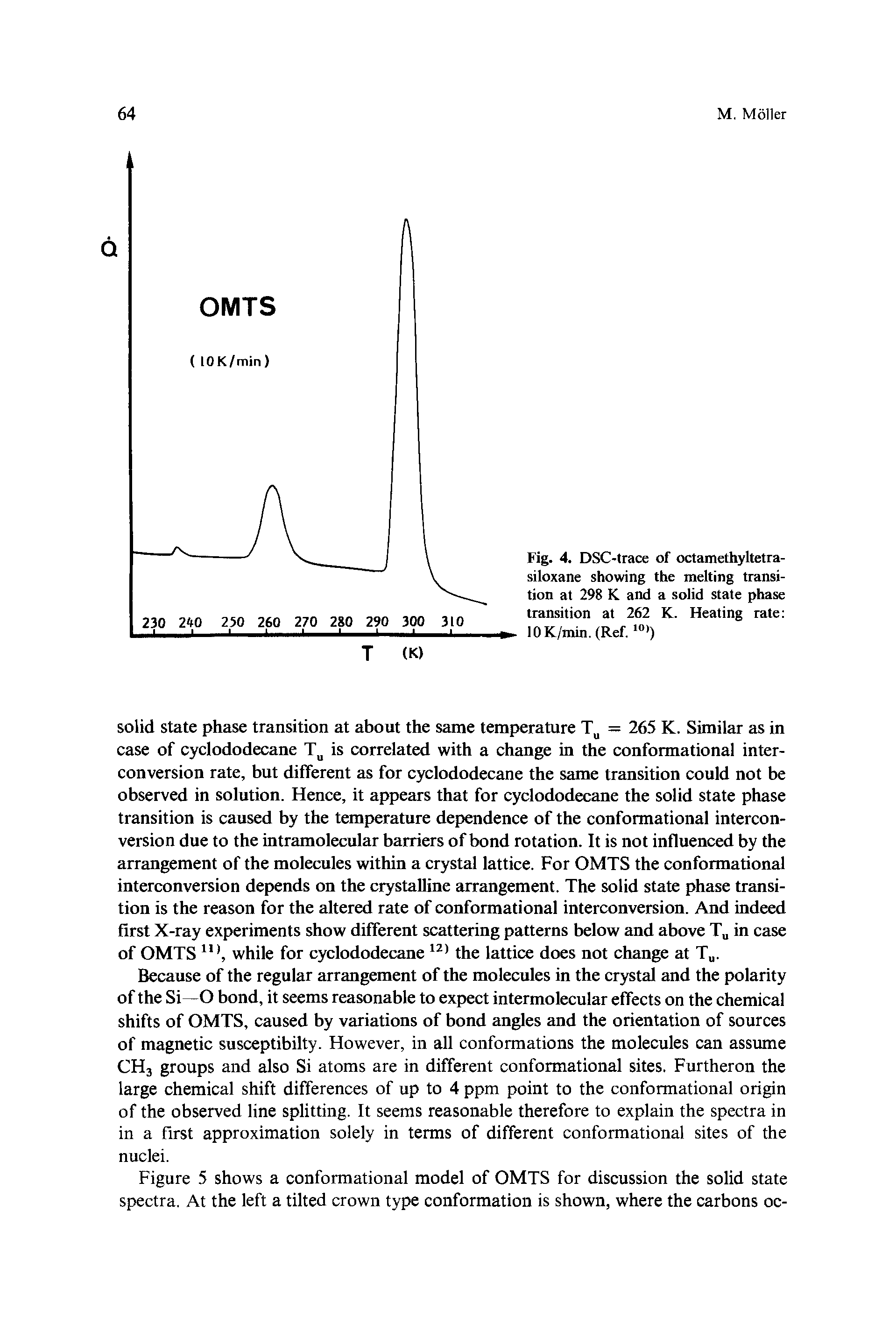 Fig. 4. DSC-trace of octamethyltetra-siloxane showing the melting transition at 298 K and a solid state phase transition at 262 K. Heating rate lOK/ min. (Ref. 10))...