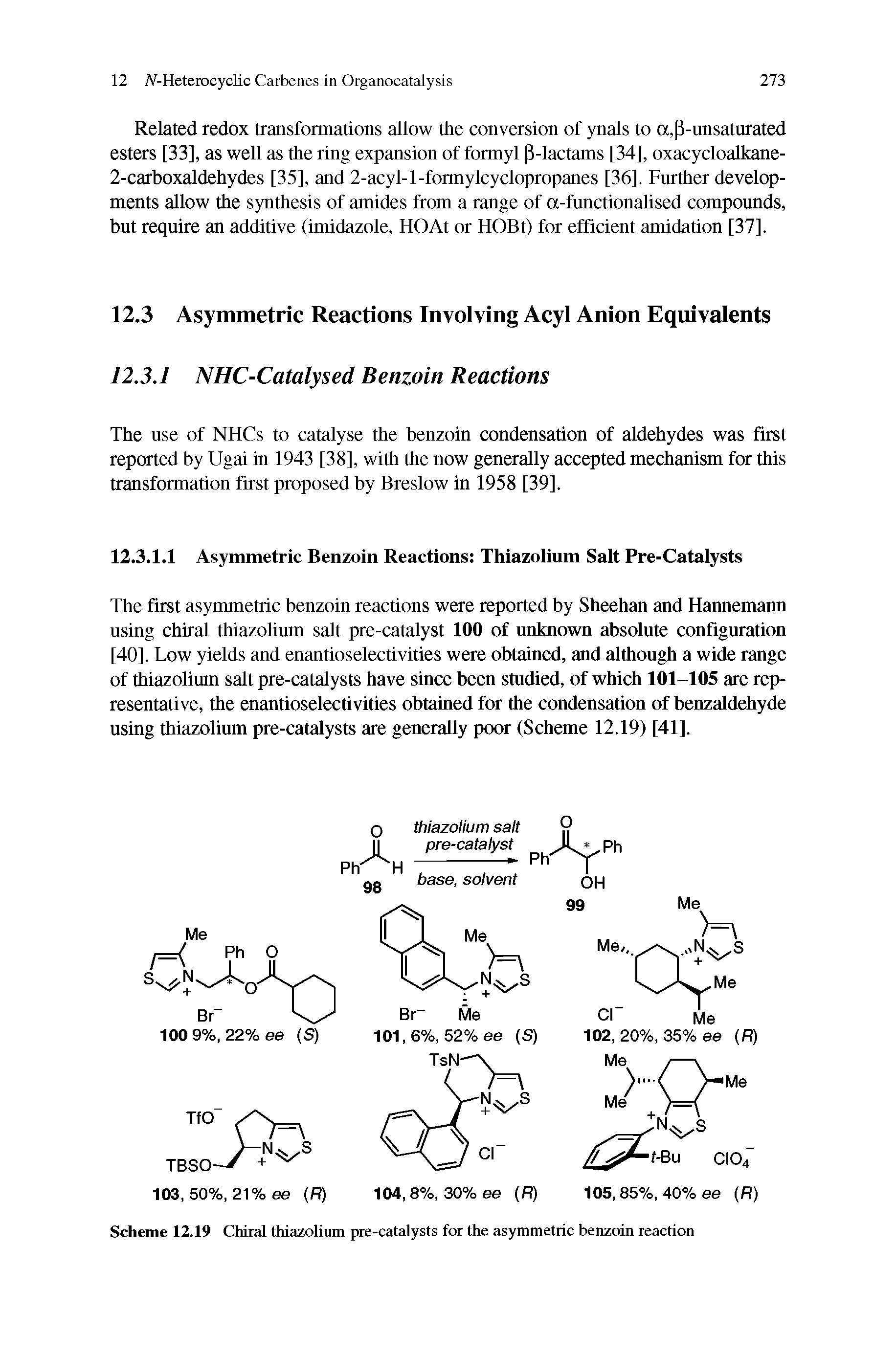 Scheme 12.19 Chiral thiazolium pre-catalysts for the asymmetric benzoin reaction...