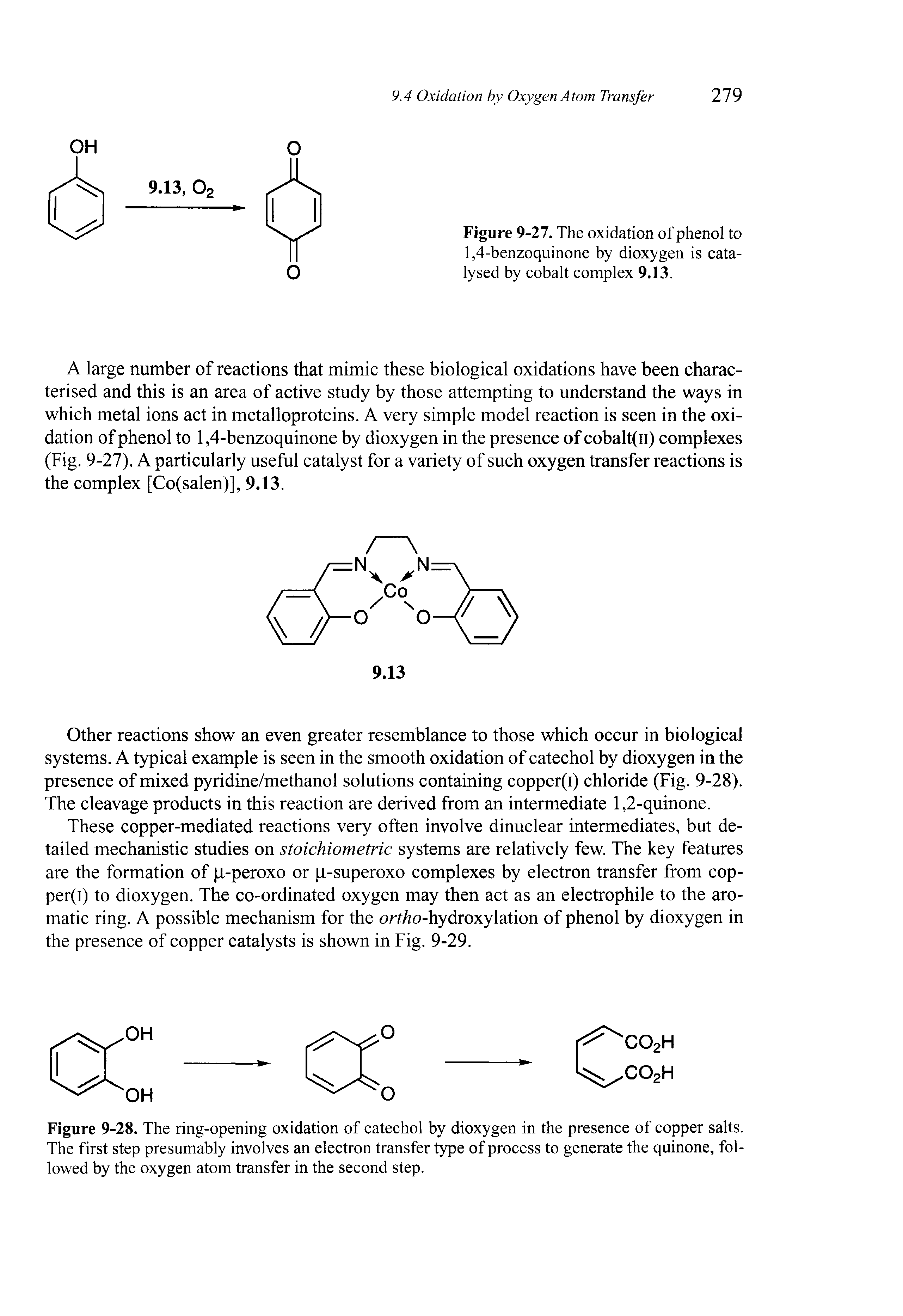 Figure 9-28. The ring-opening oxidation of catechol by dioxygen in the presence of copper salts. The first step presumably involves an electron transfer type of process to generate the quinone, followed by the oxygen atom transfer in the second step.