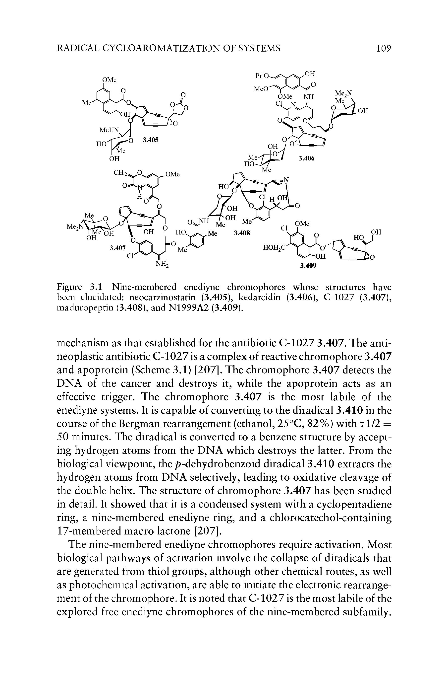 Figure 3.1 Nine-membered enediyne chromophores whose structures have been elucidated neocarzinostatin (3.405), kedarcidin (3.406), C-1027 (3.407), maduropeptin (3.408), and N1999A2 (3.409).