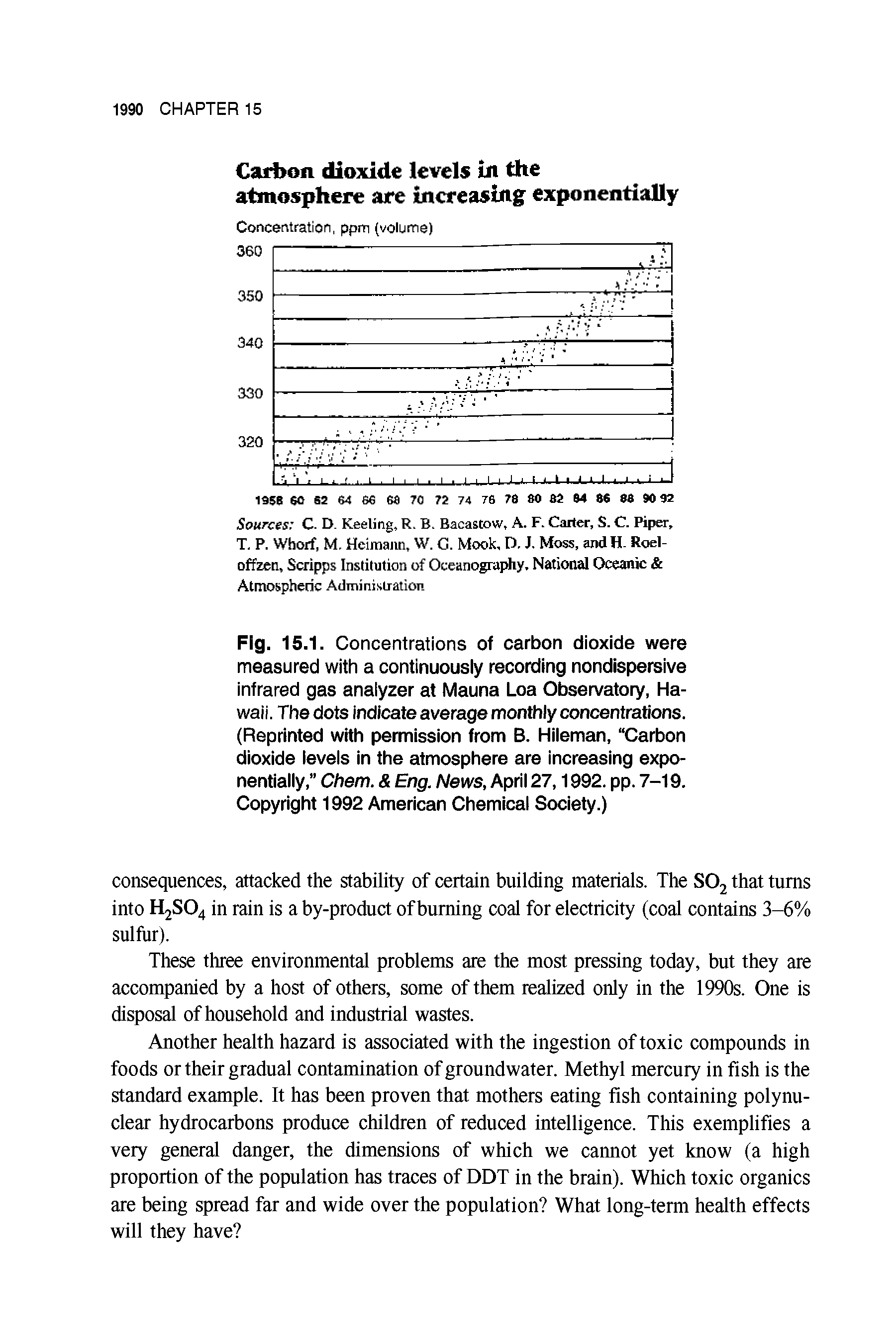 Fig. 15.1. Concentrations of carbon dioxide were measured with a continuously recording nondispersive infrared gas analyzer at Mauna Loa Observatory, Hawaii. The dots indicate average monthly concentrations. (Reprinted with permission from B. Hileman, Carbon dioxide levels in the atmosphere are increasing exponentially, Chem. Eng. News, April 27,1992. pp. 7-19. Copyright 1992 American Chemical Society.)...