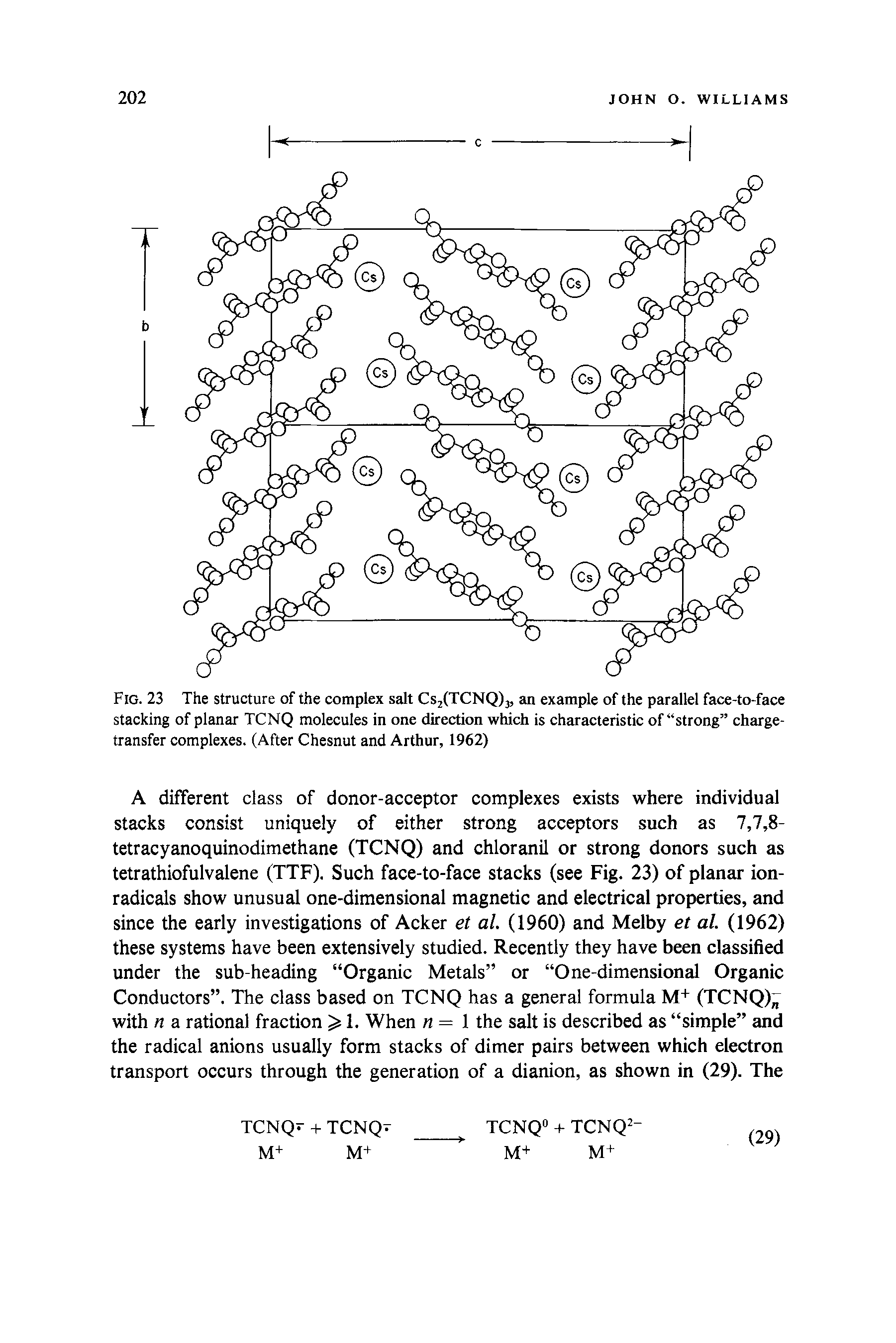 Fig. 23 The structure of the complex salt Cs2(TCNQ)3, an example of the parallel face-to-face stacking of planar TCNQ molecules in one direction which is characteristic of strong charge-transfer complexes. (After Chesnut and Arthur, 1962)...