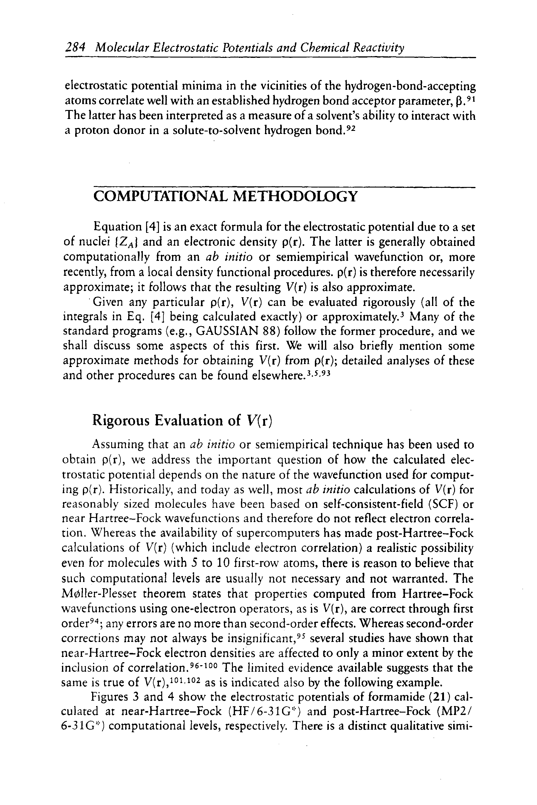 Figures 3 and 4 show the electrostatic potentials of formamide (21) calculated at near-Hartree-Fock (HF/6-31G ) and post-Hartree-Fock (MP2/ 6-31G ) computational levels, respectively. There is a distinct qualitative simi-...