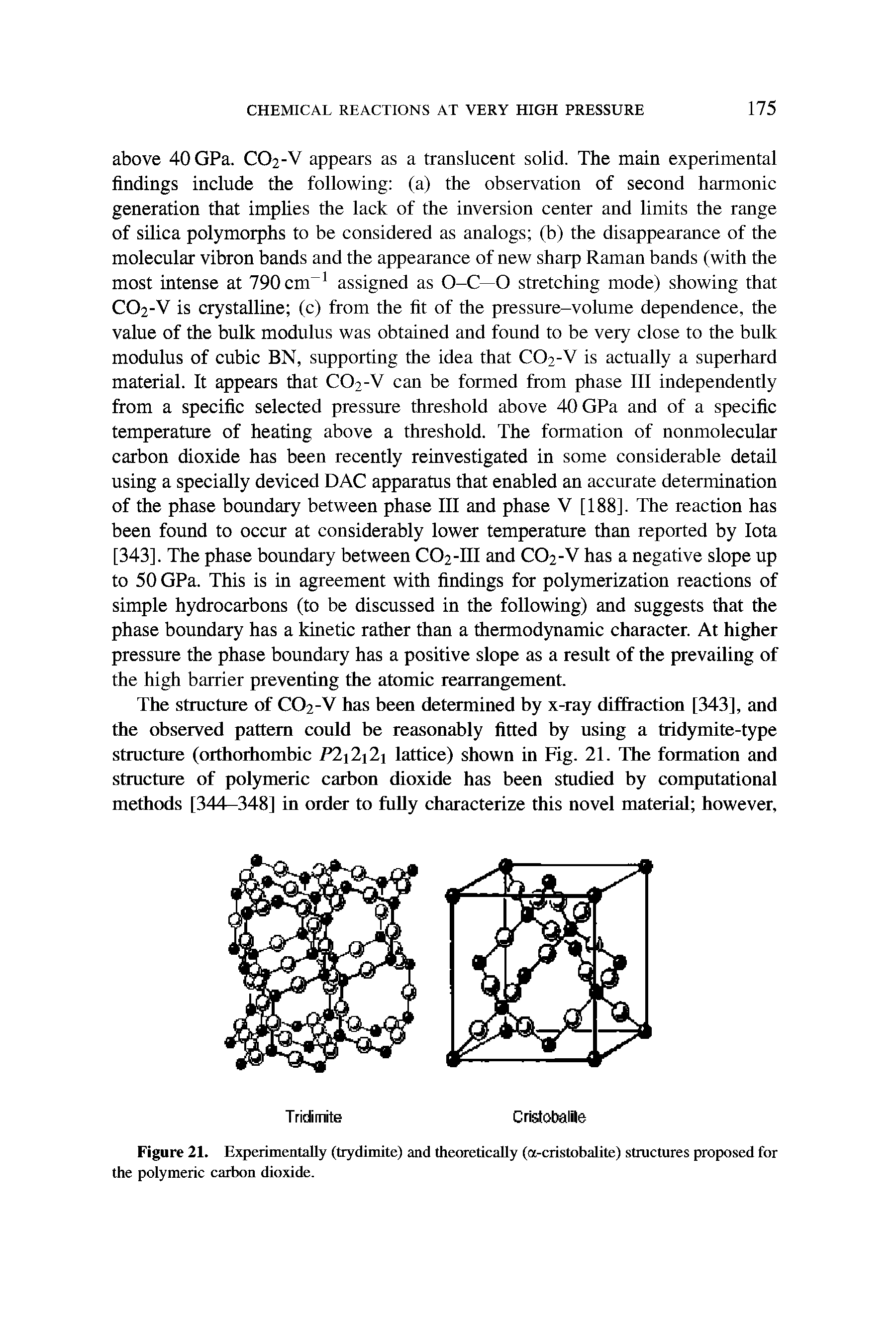 Figure 21. Experimentally (trydimite) and theoretically (a-cristobalite) structures proposed for the polymeric carbon dioxide.