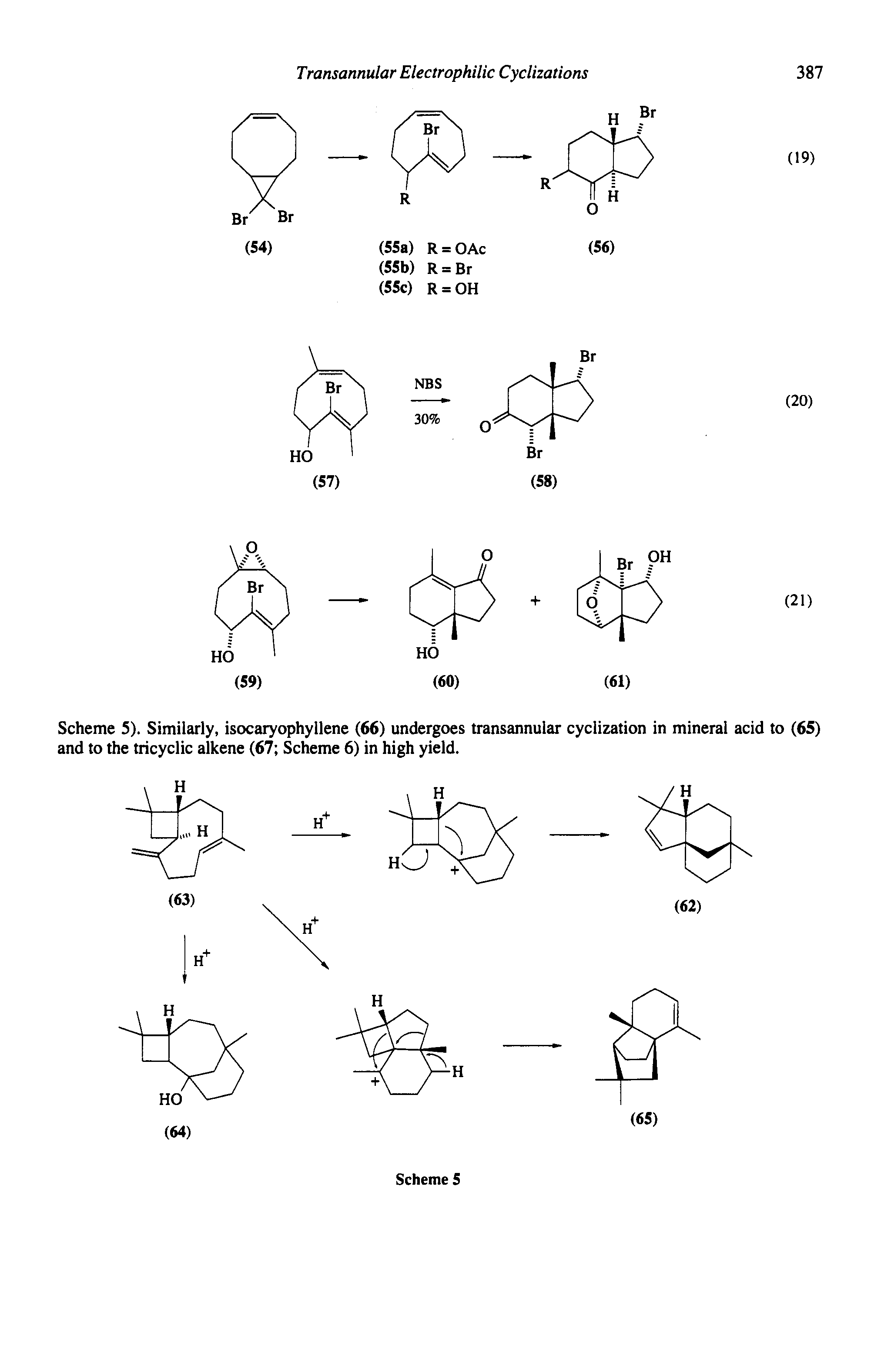 Scheme 5). Similarly, isocaryophyllene (66) undergoes transannular cyclization in mineral acid to (65) and to the tricyclic alkene (67 Scheme 6) in high yield.