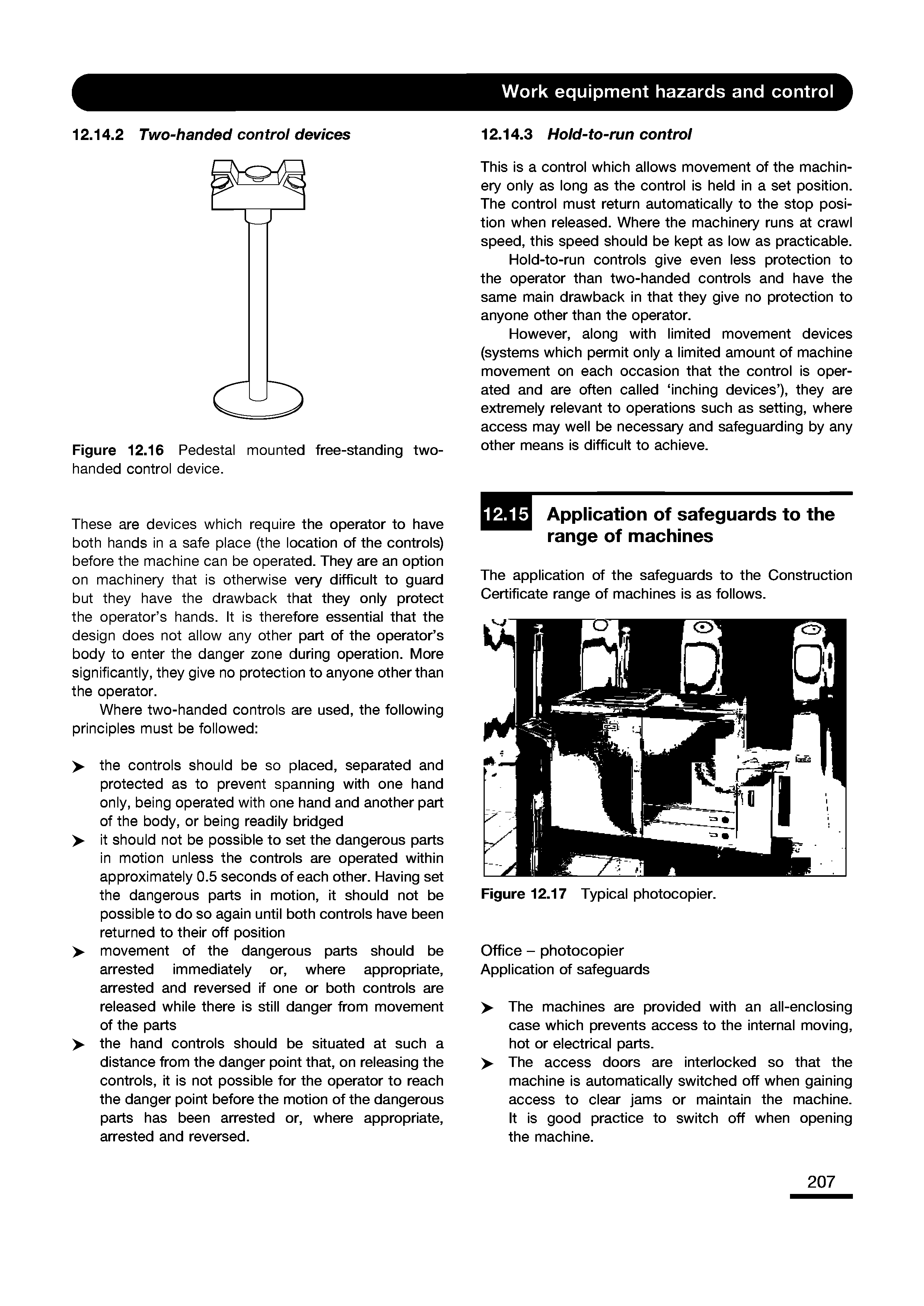 Figure 12.16 Pedestal mounted free-standing two-handed control device.