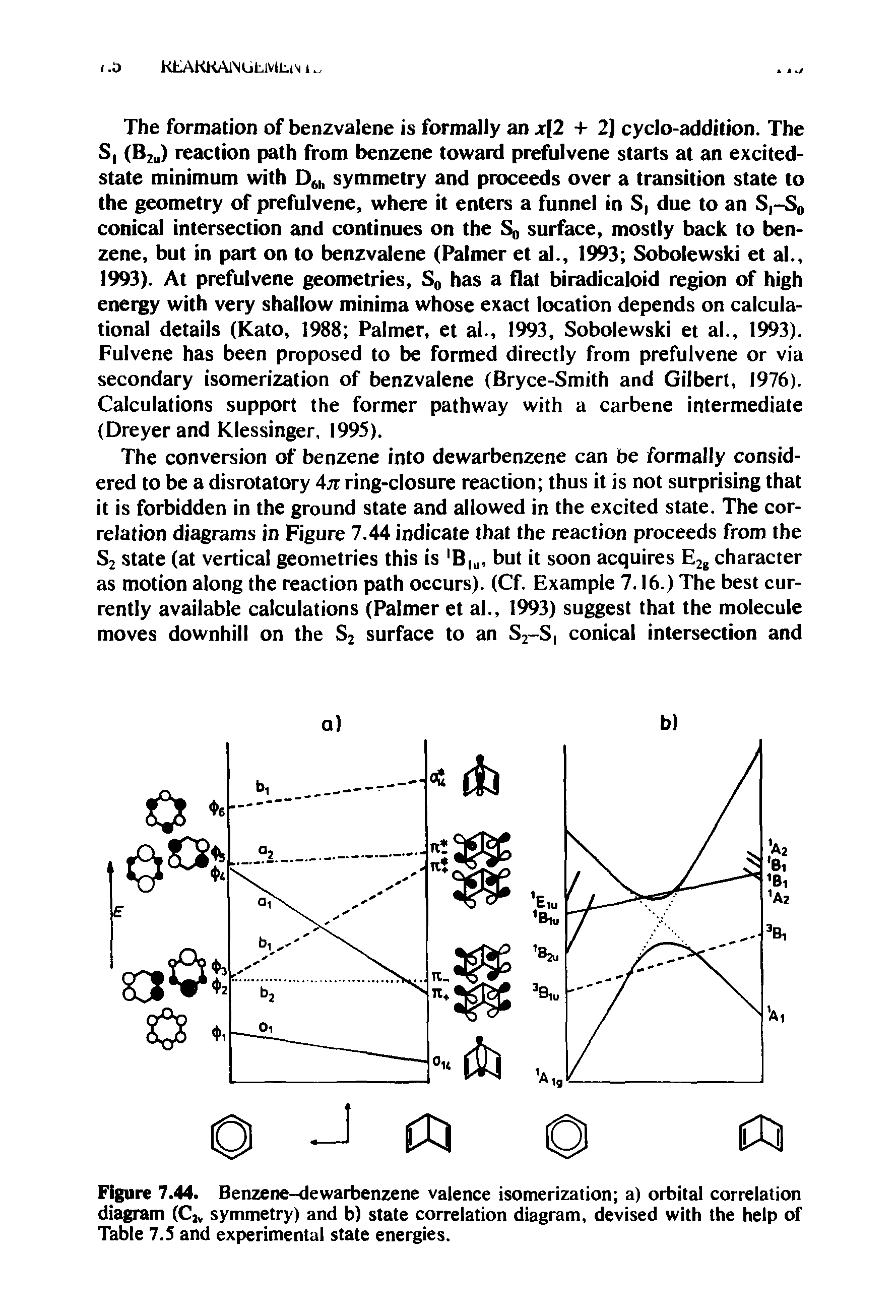 Figure 7.44. Benzene-dewarbenzene valence isomerization a) orbital correlation diagram (Cj, symmetry) and b) state correlation diagram, devised with the help of Table 7.5 and experimental state energies.