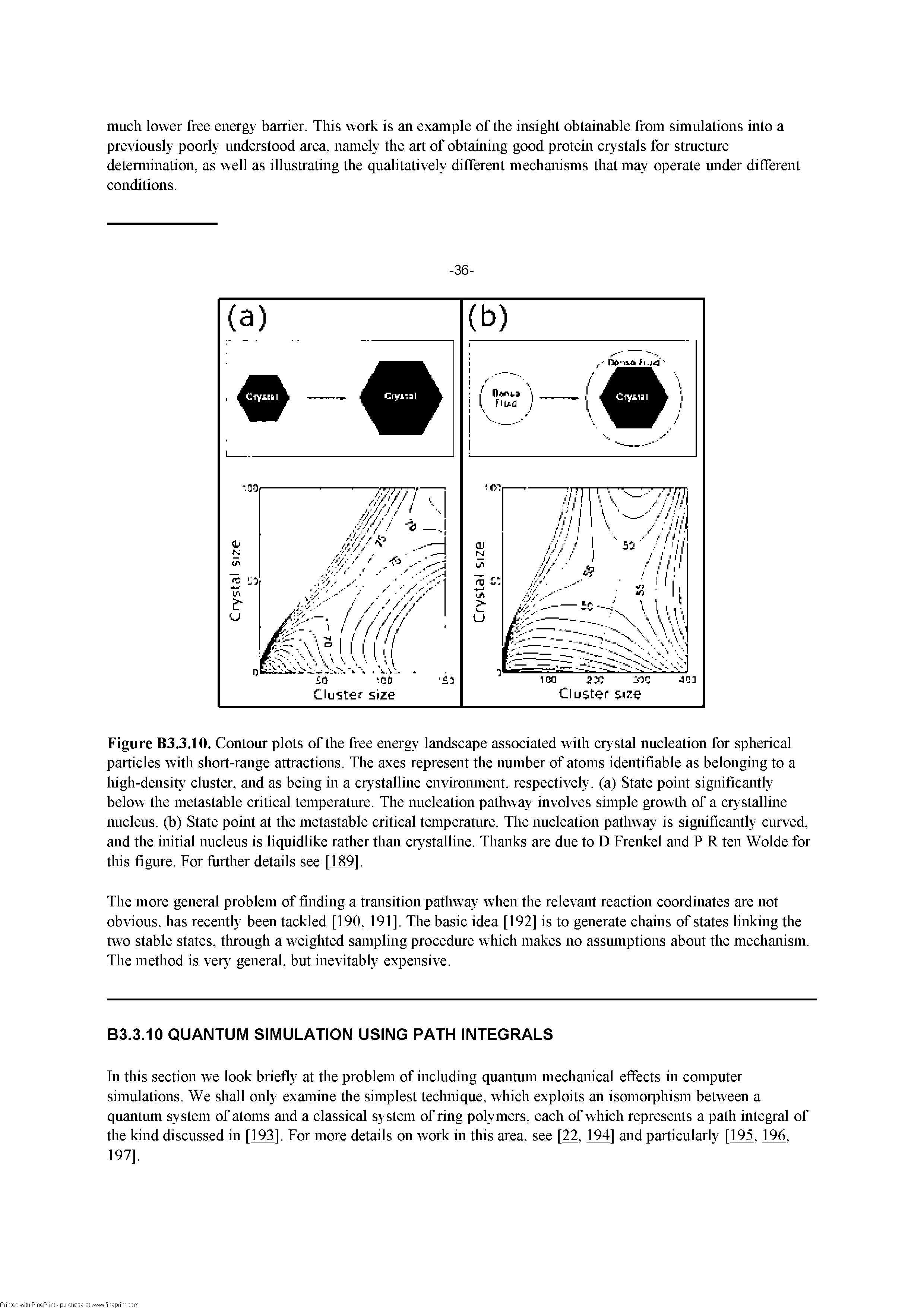 Figure B3.3.10. Contour plots of the free energy landscape associated with crystal niicleation for spherical particles with short-range attractions. The axes represent the number of atoms identifiable as belonging to a high-density cluster, and as being in a crystalline environment, respectively, (a) State point significantly below the metastable critical temperature. The niicleation pathway involves simple growth of a crystalline nucleus, (b) State point at the metastable critical temperature. The niicleation pathway is significantly curved, and the initial nucleus is liqiiidlike rather than crystalline. Thanks are due to D Frenkel and P R ten Wolde for this figure. For fiirther details see [189].