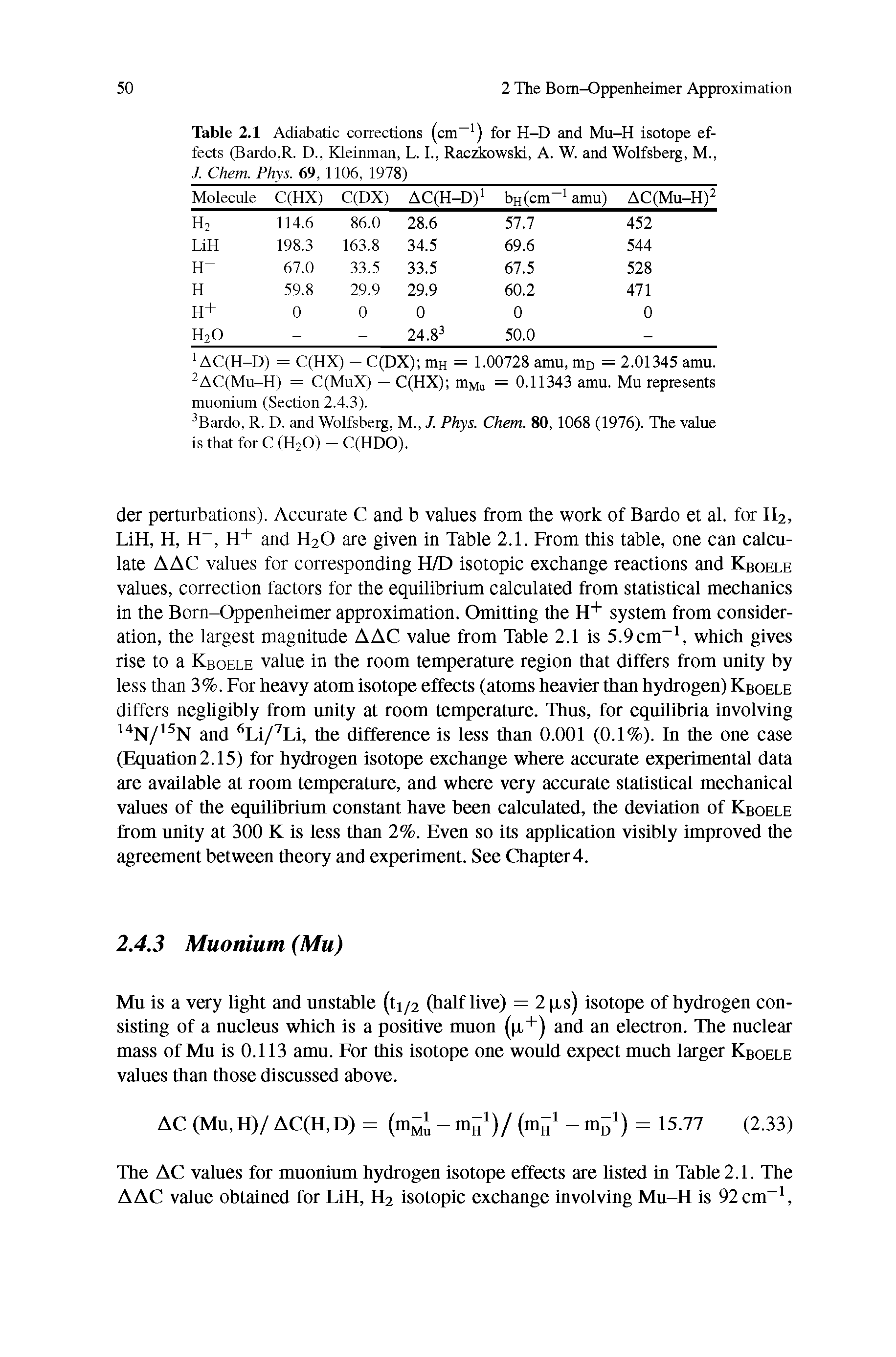 Table 2.1 Adiabatic corrections (cm ) for H-D and Mu-H isotope effects (Bardo,R. D., Kleinman, L. I., Raczkowski, A. W. and Wolfsberg, M., J. Chem. Phys. 69, 1106, 1978) ...