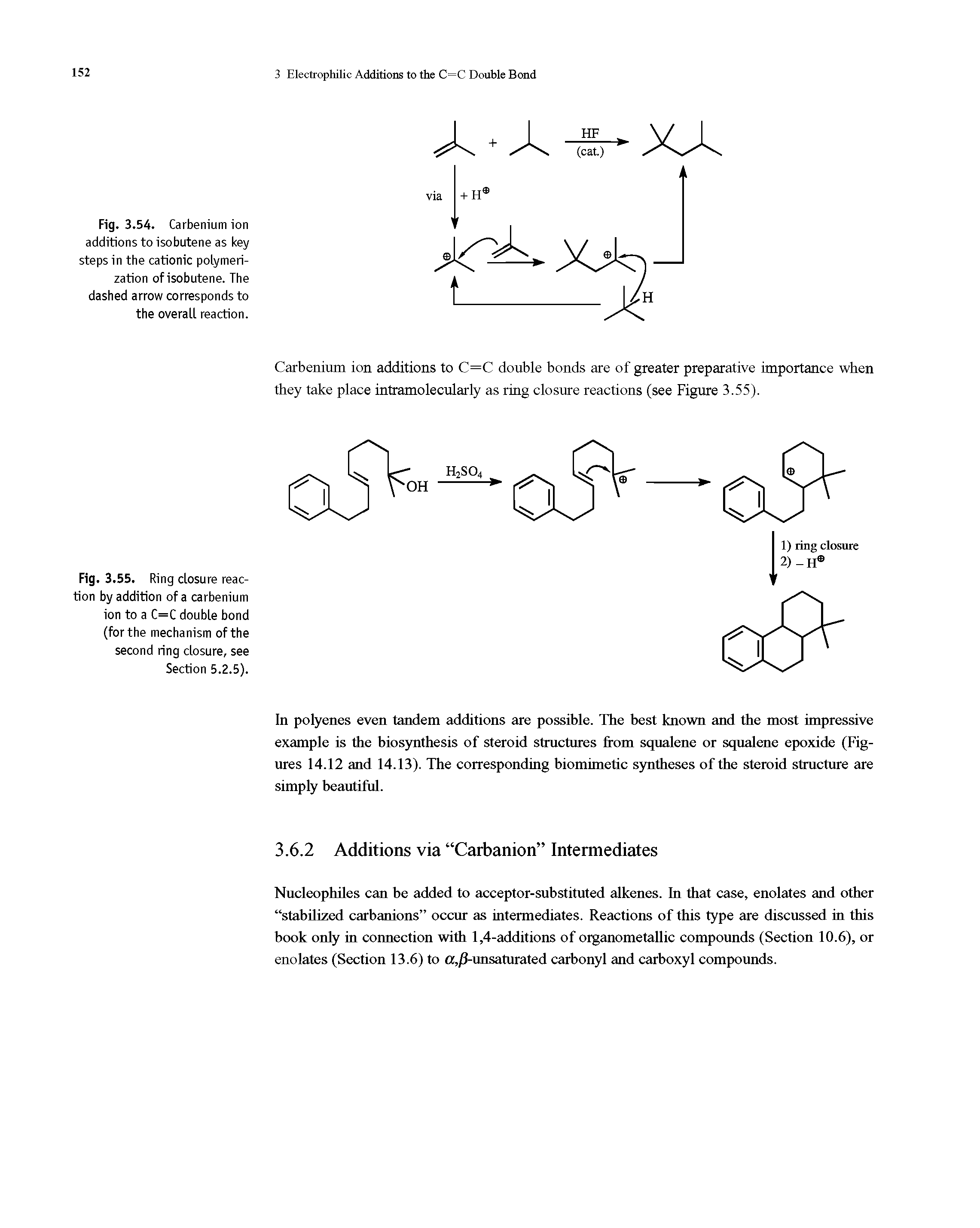 Fig. 3.54. Carbenium ion additions to isobutene as key steps in the cationic polymerization of isobutene. The dashed arrow corresponds to the overall reaction.