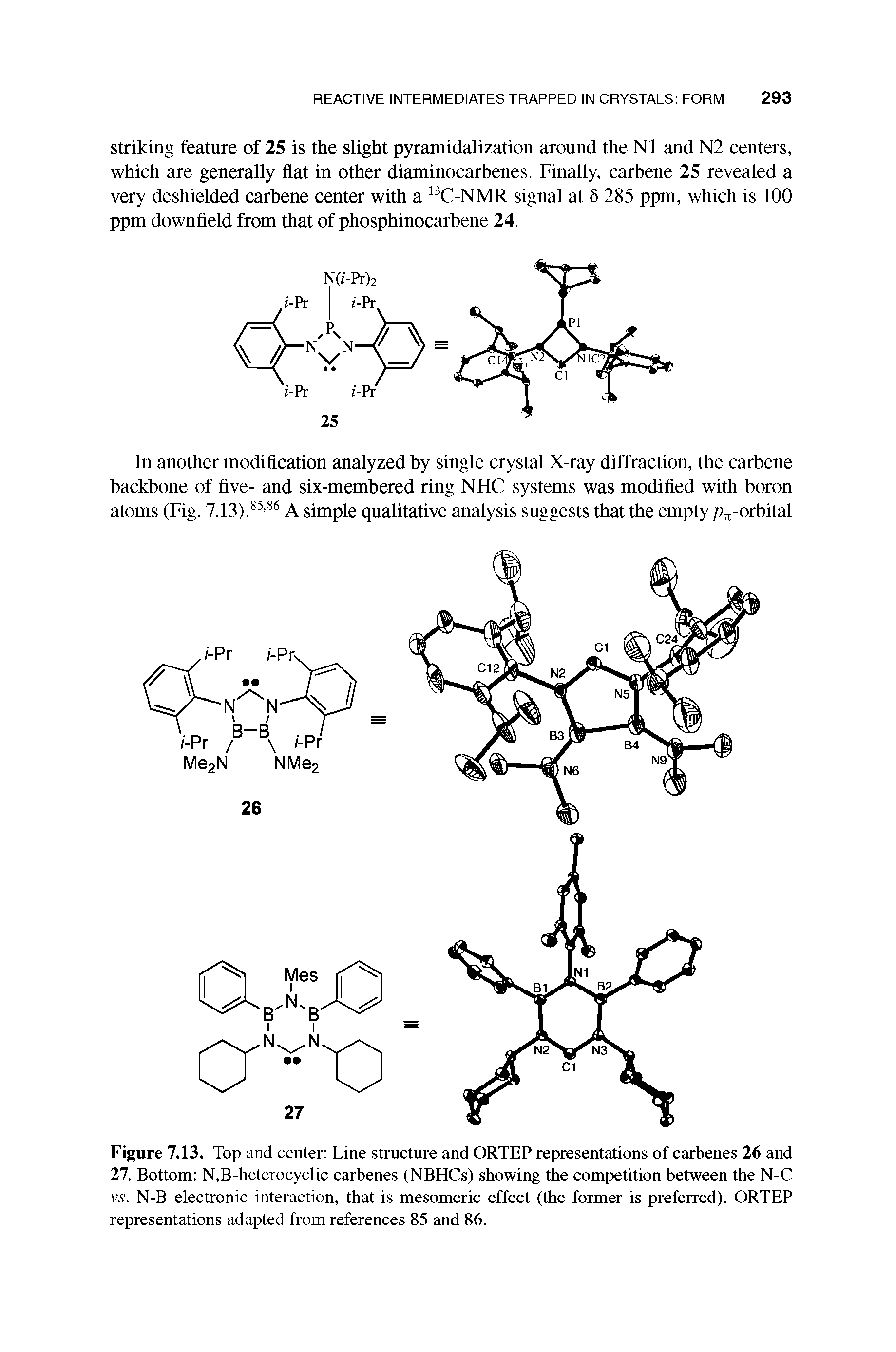 Figure 7.13. Top and center Line structure and ORTEP representations of carbenes 26 and 27. Bottom N,B-heterocyclic carbenes (NBHCs) showing the competition between the N-C Vi. N-B electronic interaction, that is mesomeric effect (the former is preferred). ORTEP representations adapted from references 85 and 86.