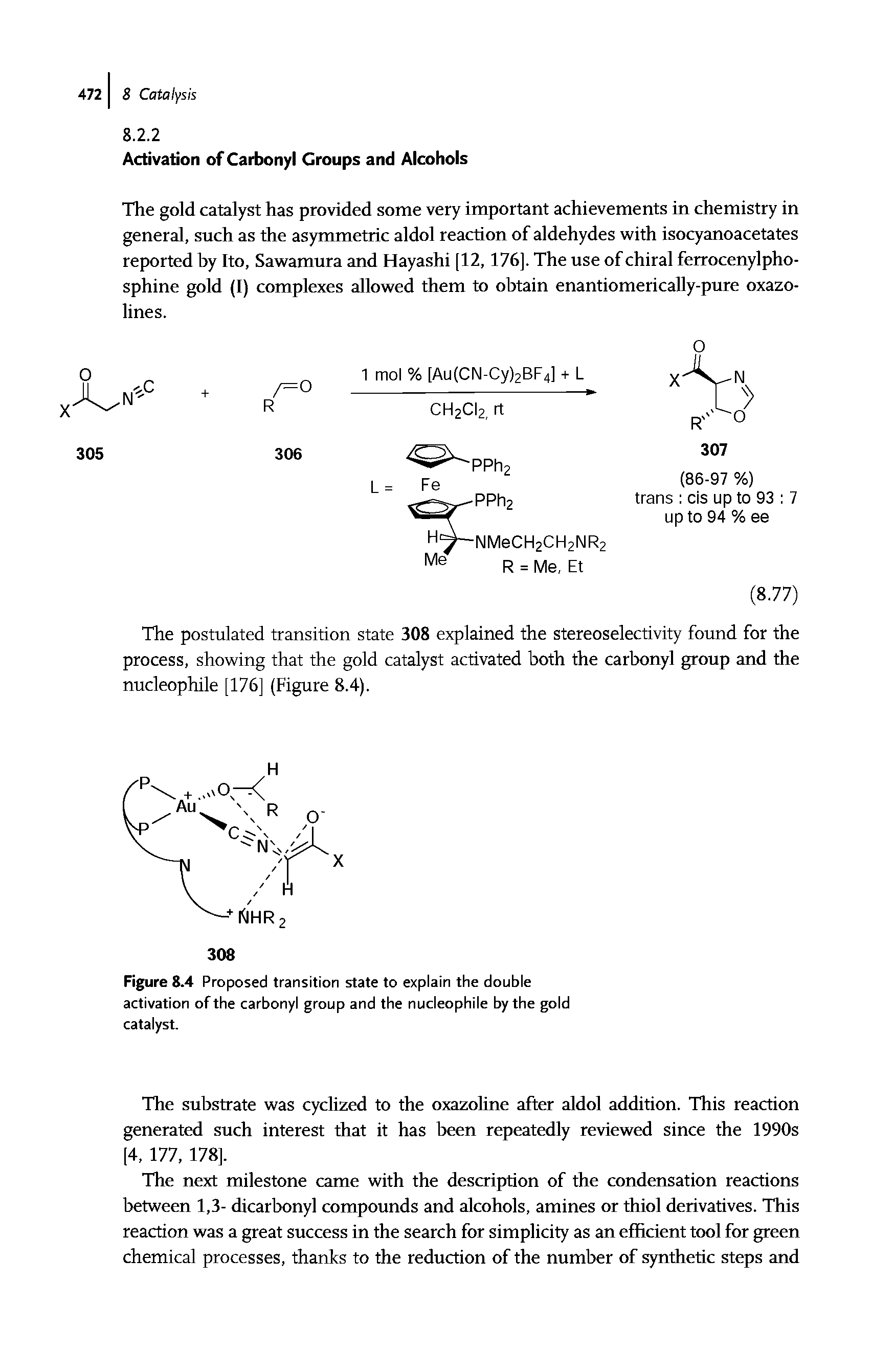 Figure 8.4 Proposed transition state to explain the double activation of the carbonyl group and the nucleophile by the gold catalyst.