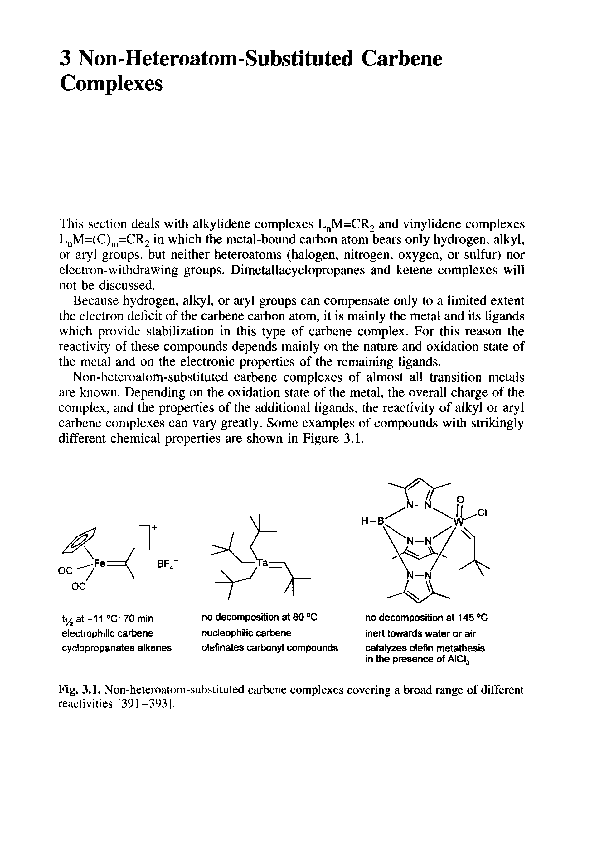 Fig. 3.1. Non-heteroatom-substituted carbene complexes covering a broad range of different reactivities [391-393].