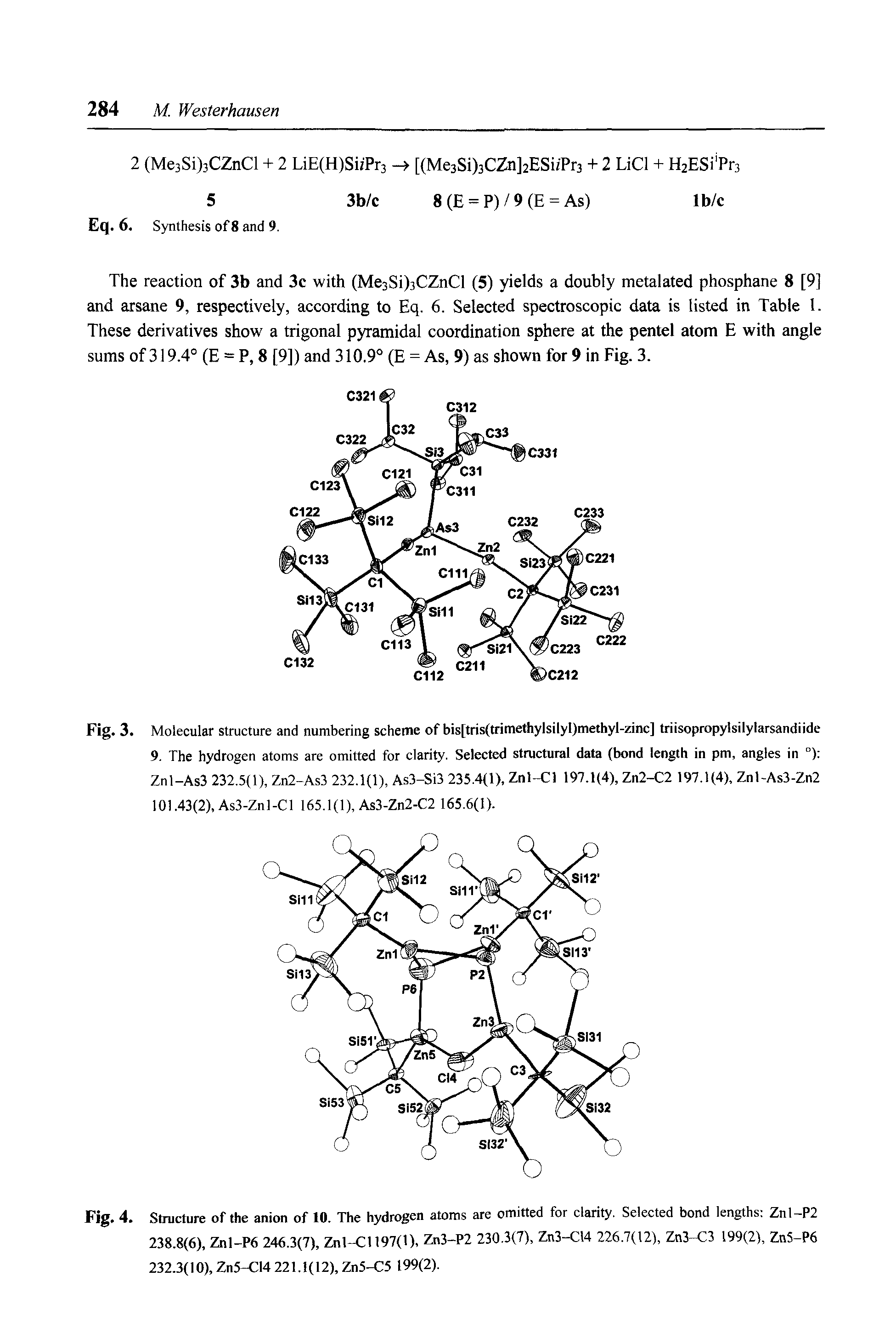 Fig. 3. Molecular structure and numbering scheme of bis[tris(trimethylsilyl)methyl-zinc] triisopropydsilylarsandiide 9. The hydrogen atoms are omitted for clarity. Selected structural data (bond length in pm, angles in °) Znl-As3 232.5(1), Zn2-As3 232.1(1), As3-Si3 235.4(1), Znl-Cl 197.1(4), Zn2-C2 197.1(4), Znl-As3-Zn2 101.43(2), As3-Znl-Cl 165.1(1), As3-Zn2-C2 165.6(1).