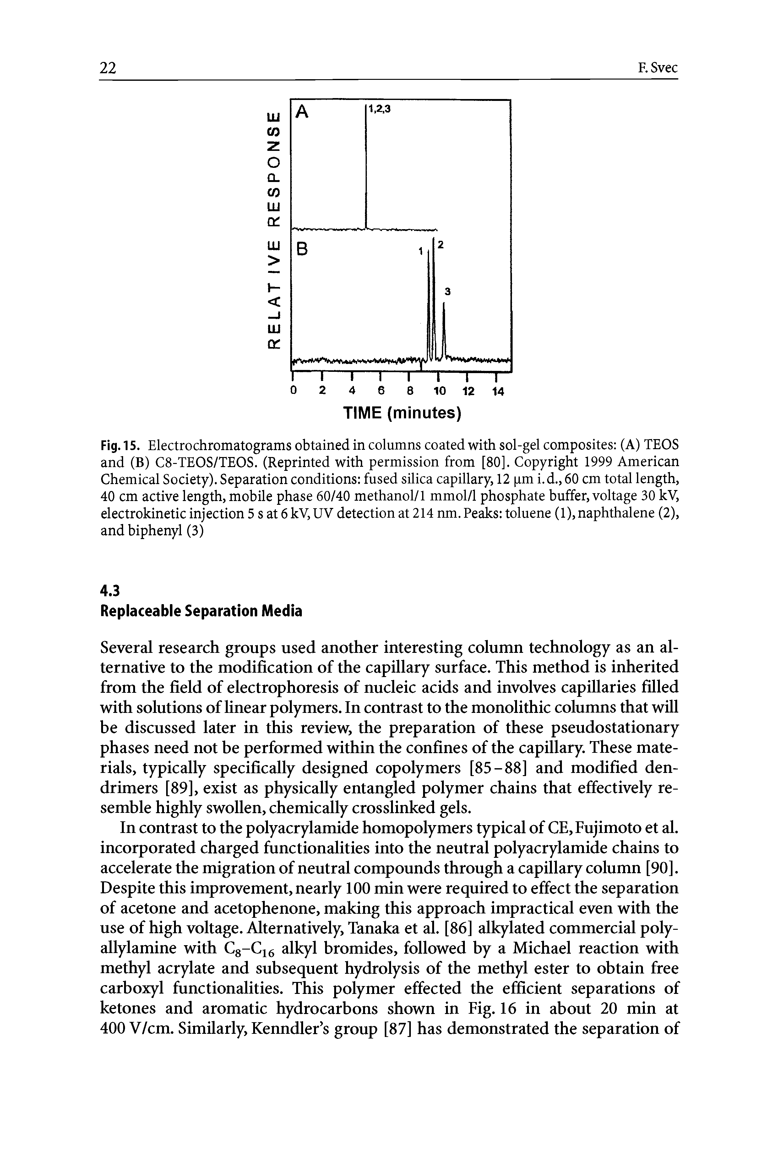 Fig. 15. Electrochromatograms obtained in columns coated with sol-gel composites (A) TEOS and (B) C8-TEOS/TEOS. (Reprinted with permission from [80]. Copyright 1999 American Chemical Society). Separation conditions fused silica capillary, 12 pm i.d., 60 cm total length, 40 cm active length, mobile phase 60/40 methanol/1 mmol/1 phosphate buffer, voltage 30 kV, electrokinetic injection 5 s at 6 kV, UV detection at 214 nm. Peaks toluene (1), naphthalene (2), and biphenyl (3)...