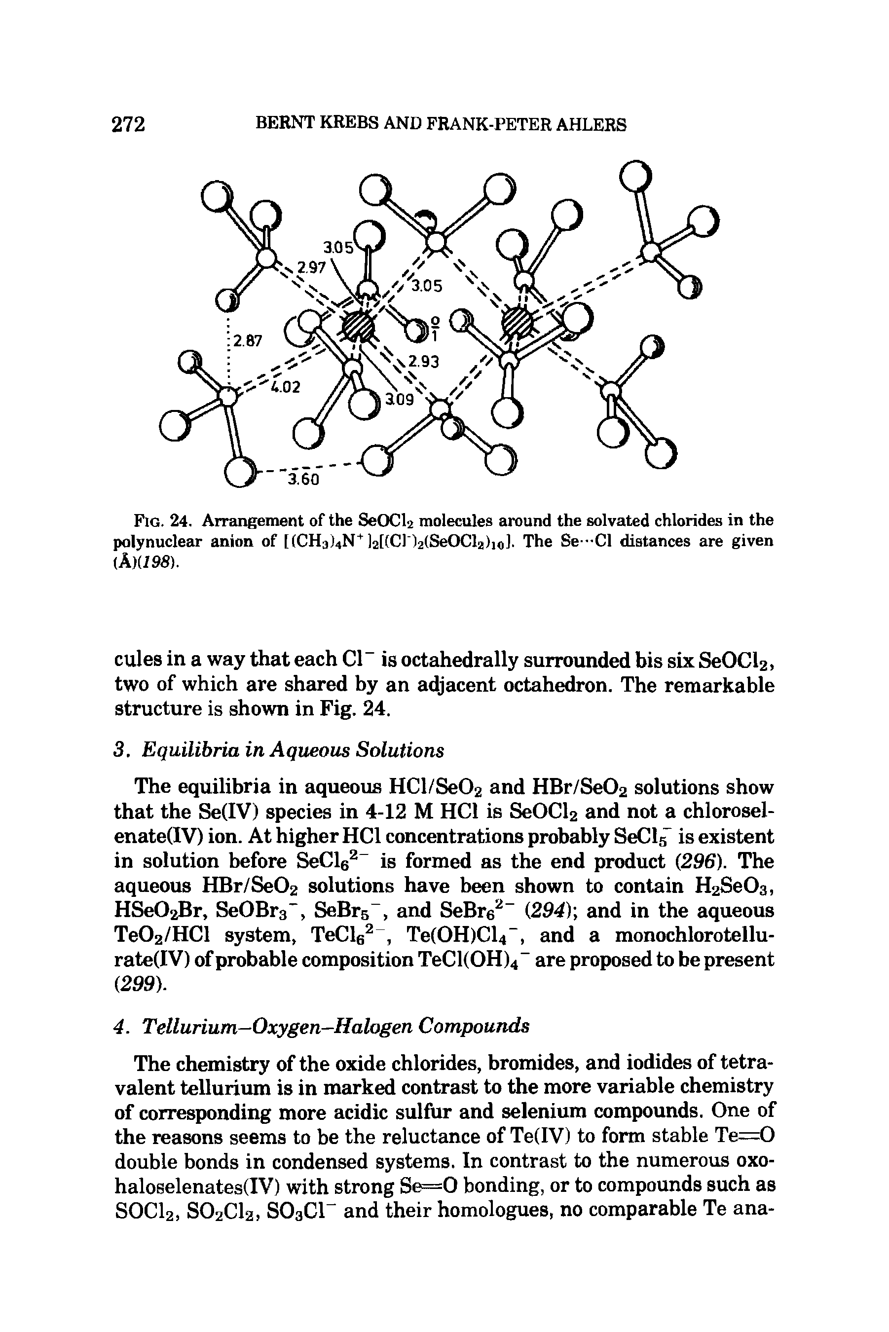 Fig. 24. Arrangement of the SeOCfj molecules around the solvated chlorides in the polynuclear anion of [(CH3)4N ]2[(Cn2(SeOCl2)io]. The Se -Cl distances are given...