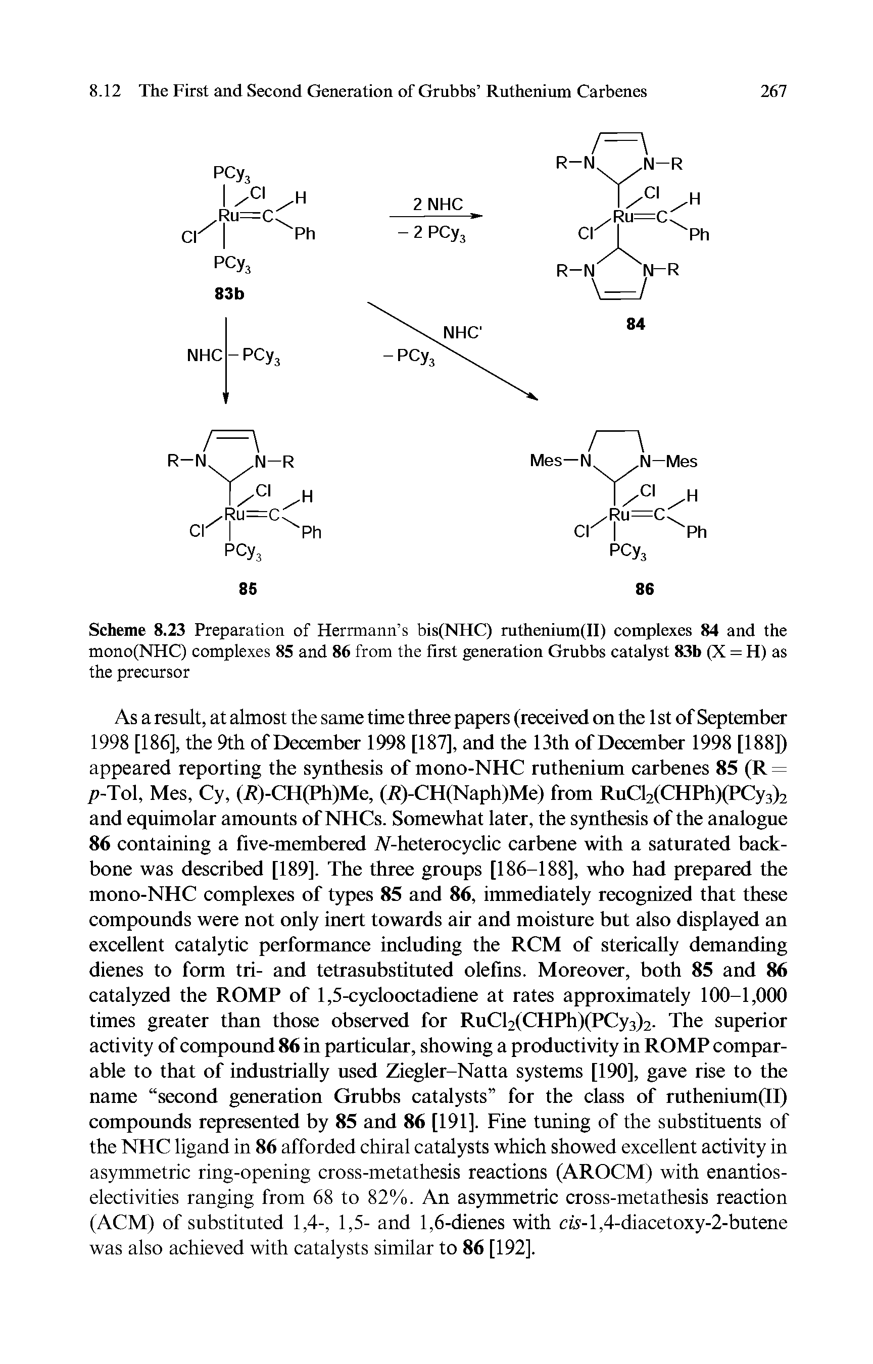 Scheme 8.23 Preparation of Herrmann s bis(NHC) ruthenium(II) complexes 84 and the mono(NHC) complexes 85 and 86 from the first generation Grubbs catalyst 83b (X = H) as the precursor...