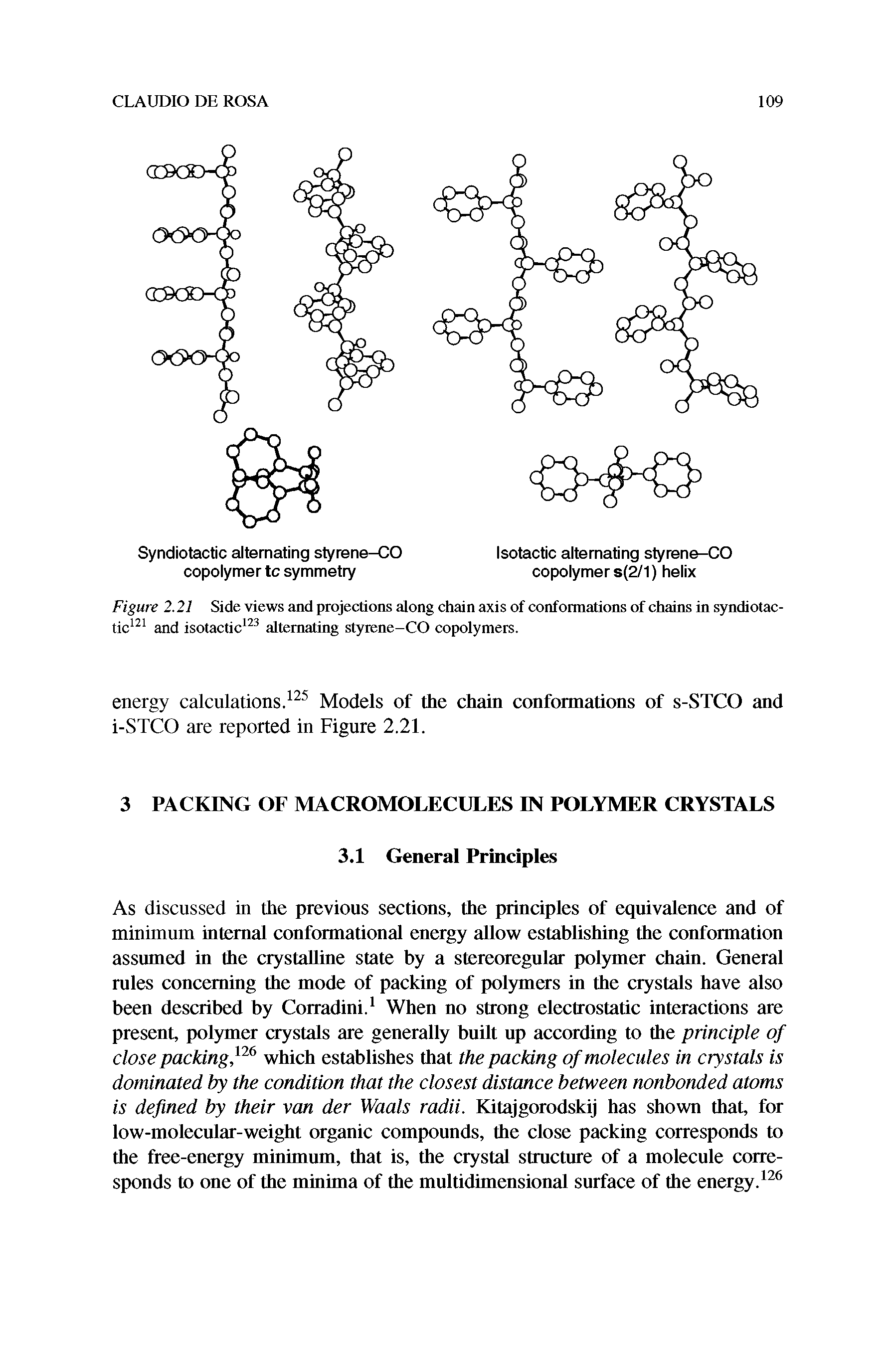 Figure 2.21 Side views and projections along chain axis of conformations of chains in syndiotactic121 and isotactic123 alternating styrene-CO copolymers.