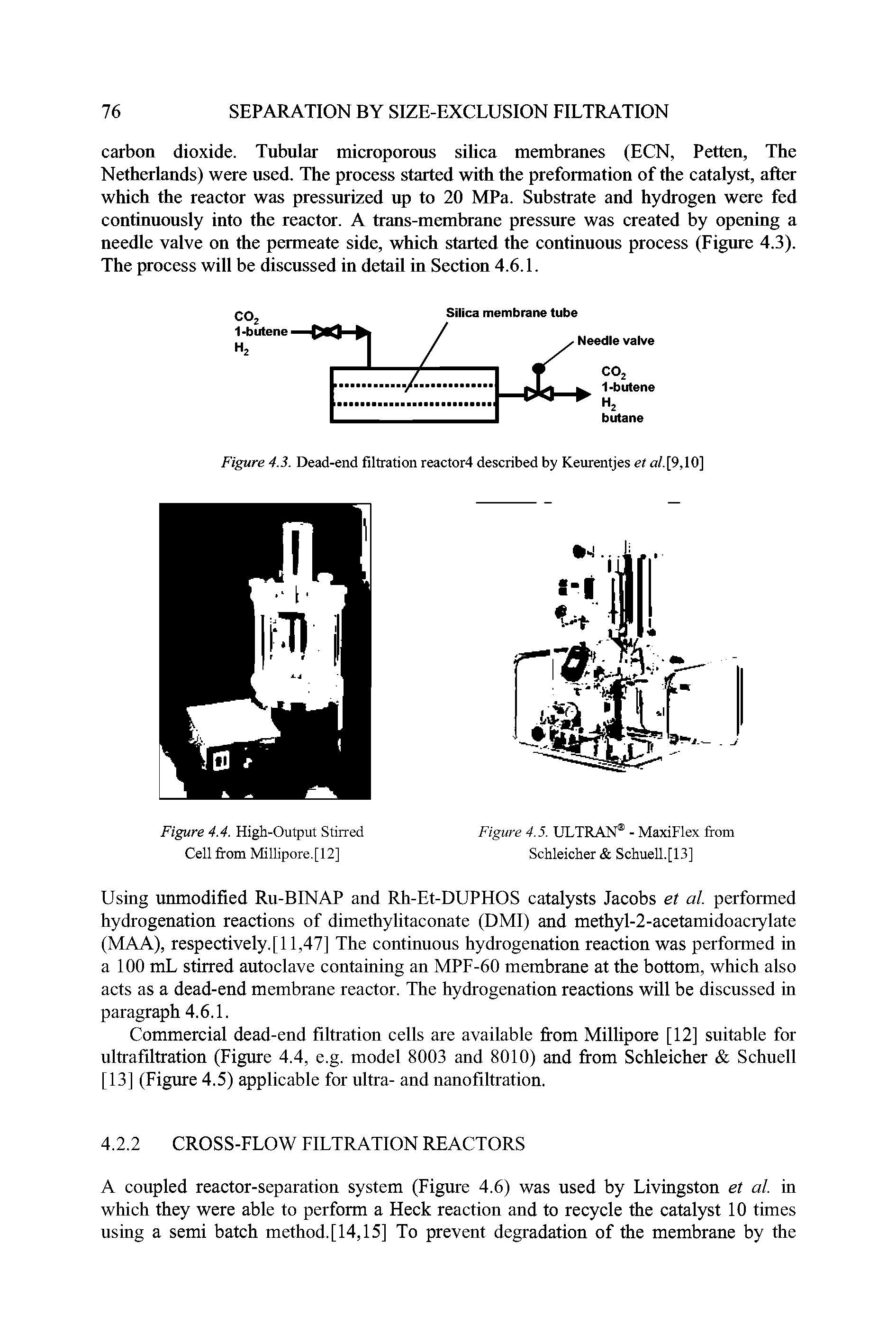 Figure 4.3. Dead-end filtration reactor4 described by Keurentjes et a/.[9,10]...