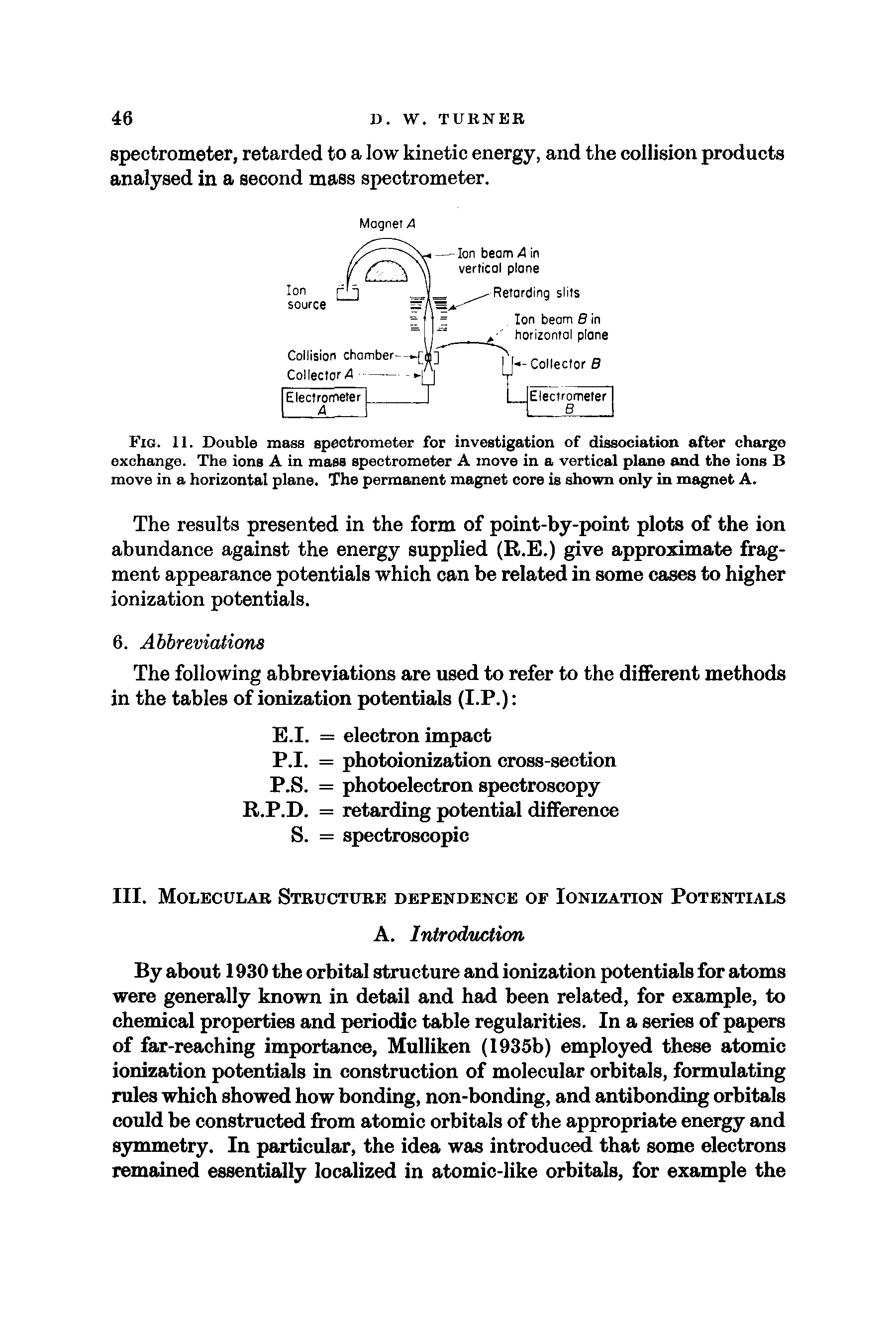 Fig. 11. Double mass spectrometer for investigation of dissociation after charge exchange. The ions A in mass spectrometer A move in a vertical plane and the ions B move in a horizontal plane. The permanent magnet core is shown only in magnet A.