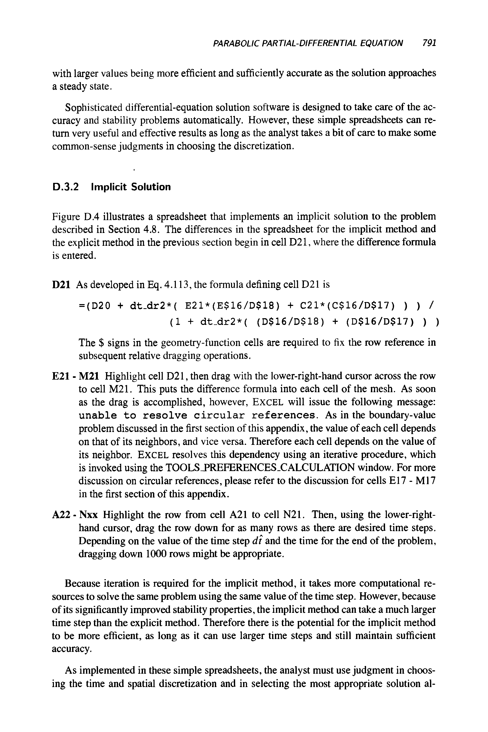 Figure D.4 illustrates a spreadsheet that implements an implicit solution to the problem described in Section 4.8. The differences in the spreadsheet for the implicit method and the explicit method in the previous section begin in cell D21, where the difference formula is entered.