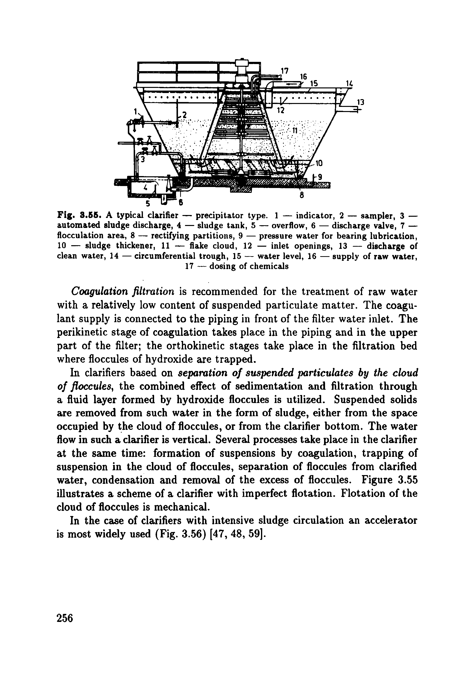 Fig. 3.66. A typical clarifier — precipitator type. 1 — indicator, 2 — sampler, 3 — automated sludge discharge, 4 — sludge tank, 5 — overflow, 6 — discharge valve, 7 — flocculation area, 8 — rectifying partitions, 9 — pressure water for bearing lubrication, 10 — sludge thickener, 11 — flake cloud, 12 — inlet openings, 13 — discharge of clean water, 14 — circumferential trough, 15 — water level, 16 — supply of raw water,...