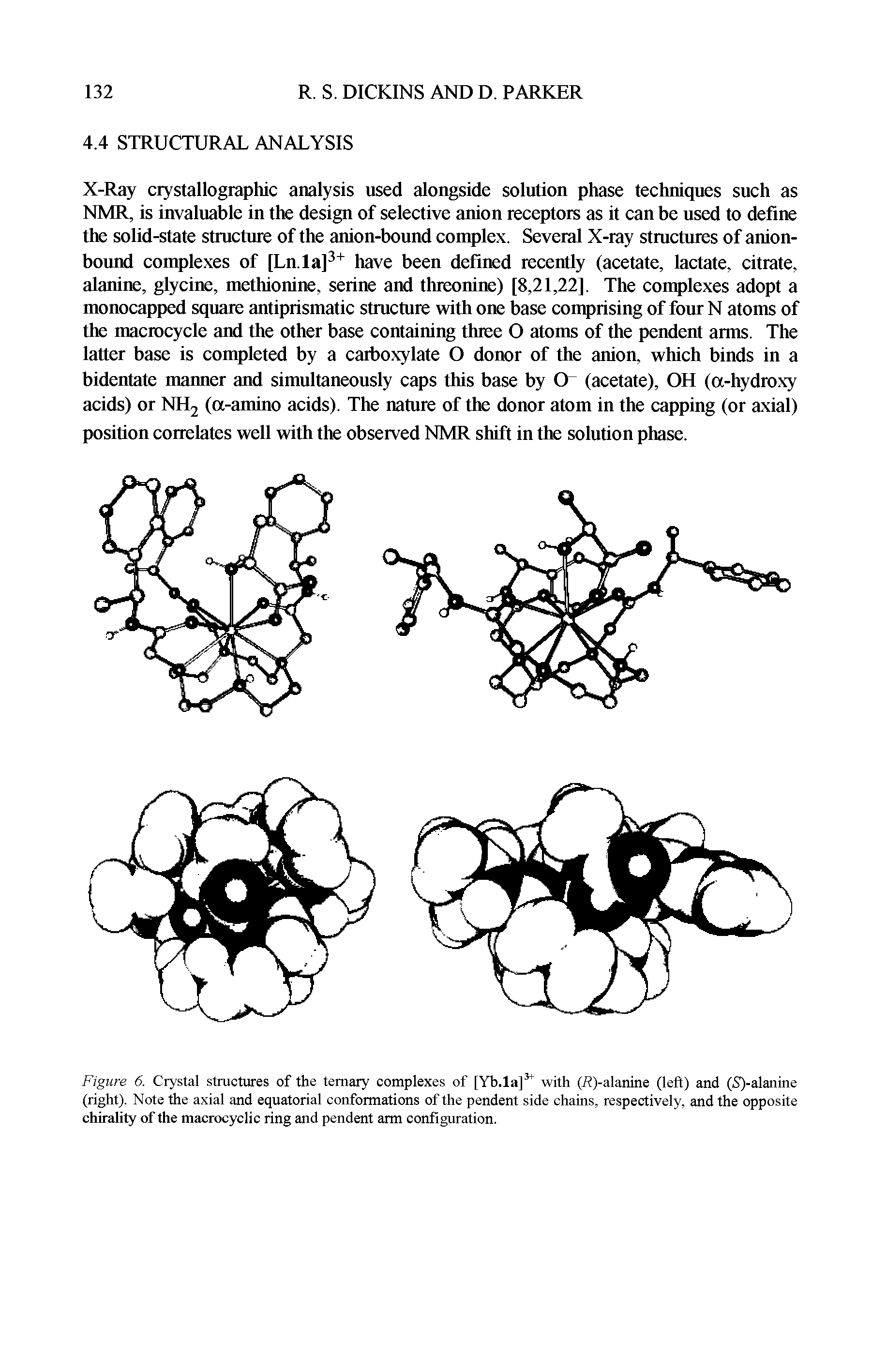 Figure 6. Crystal structures of the ternary complexes of [Yb.la]3 with (R)-alanine (left) and (<S)-alanine (right). Note the axial and equatorial conformations of the pendent side chains, respectively, and the opposite chirality of the macrocyclic ring and pendent arm configuration.