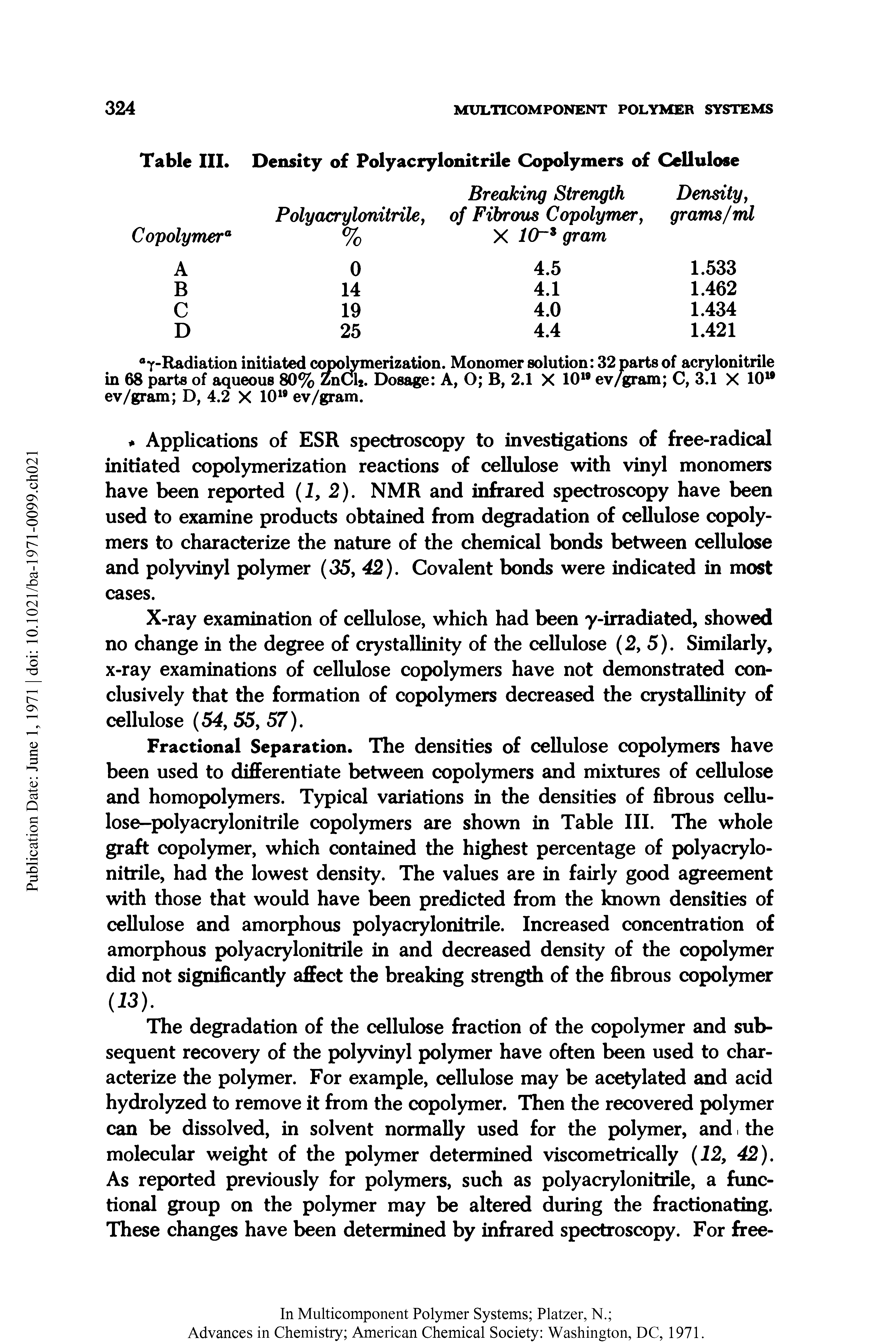 Table III. Copolymer Density of Polyacrylonitrile Copolymers of Cellulose Breaking Strength Density, Polyacrylonitrile, of Fibrous Copolymer, grams/ml % X 10 gram ...