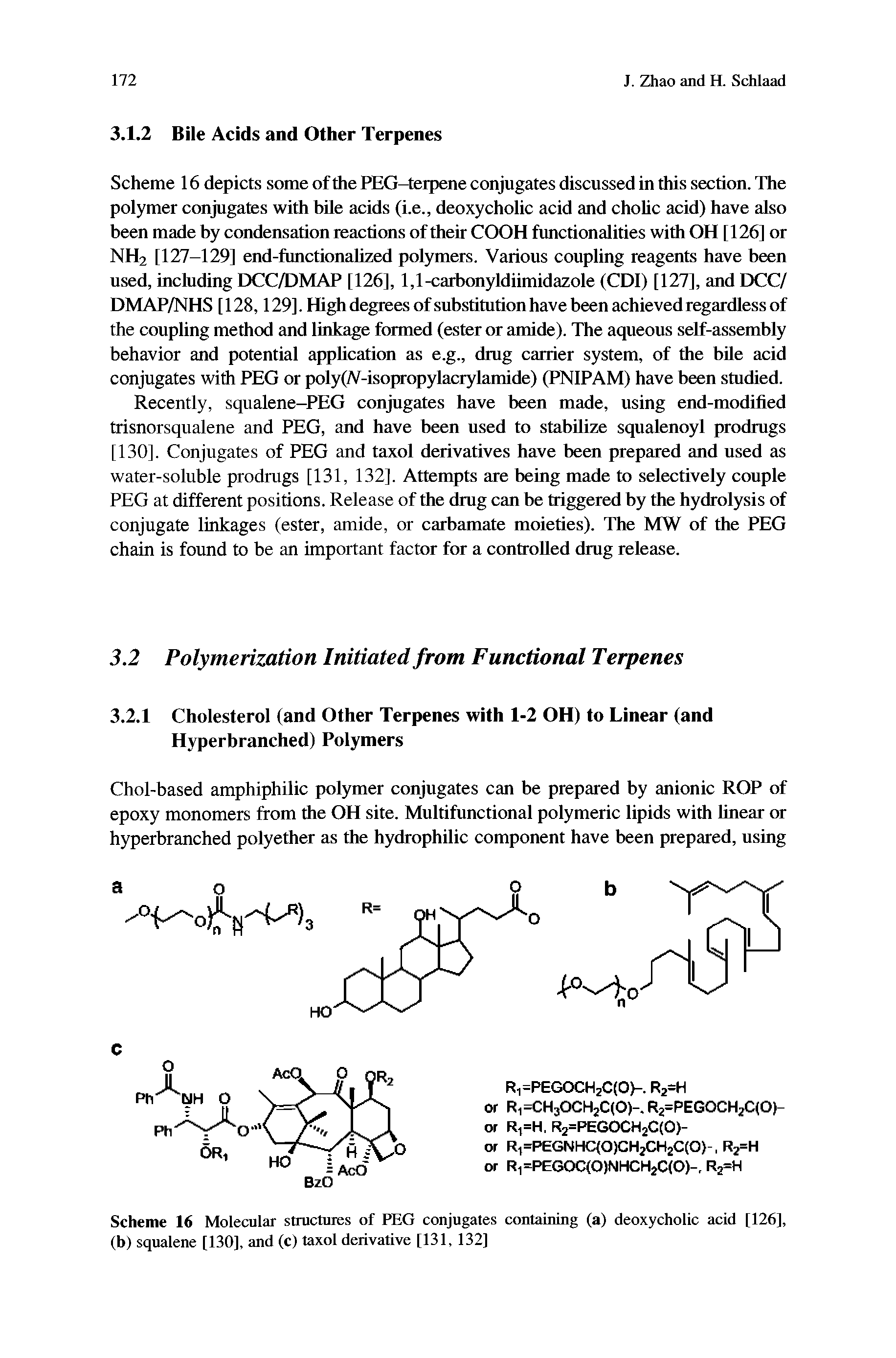Scheme 16 Molecular structures of PEG conjugates containing (a) deoxycholic acid [126], (b) squalene [130], and (c) taxol derivative [131, 132]...