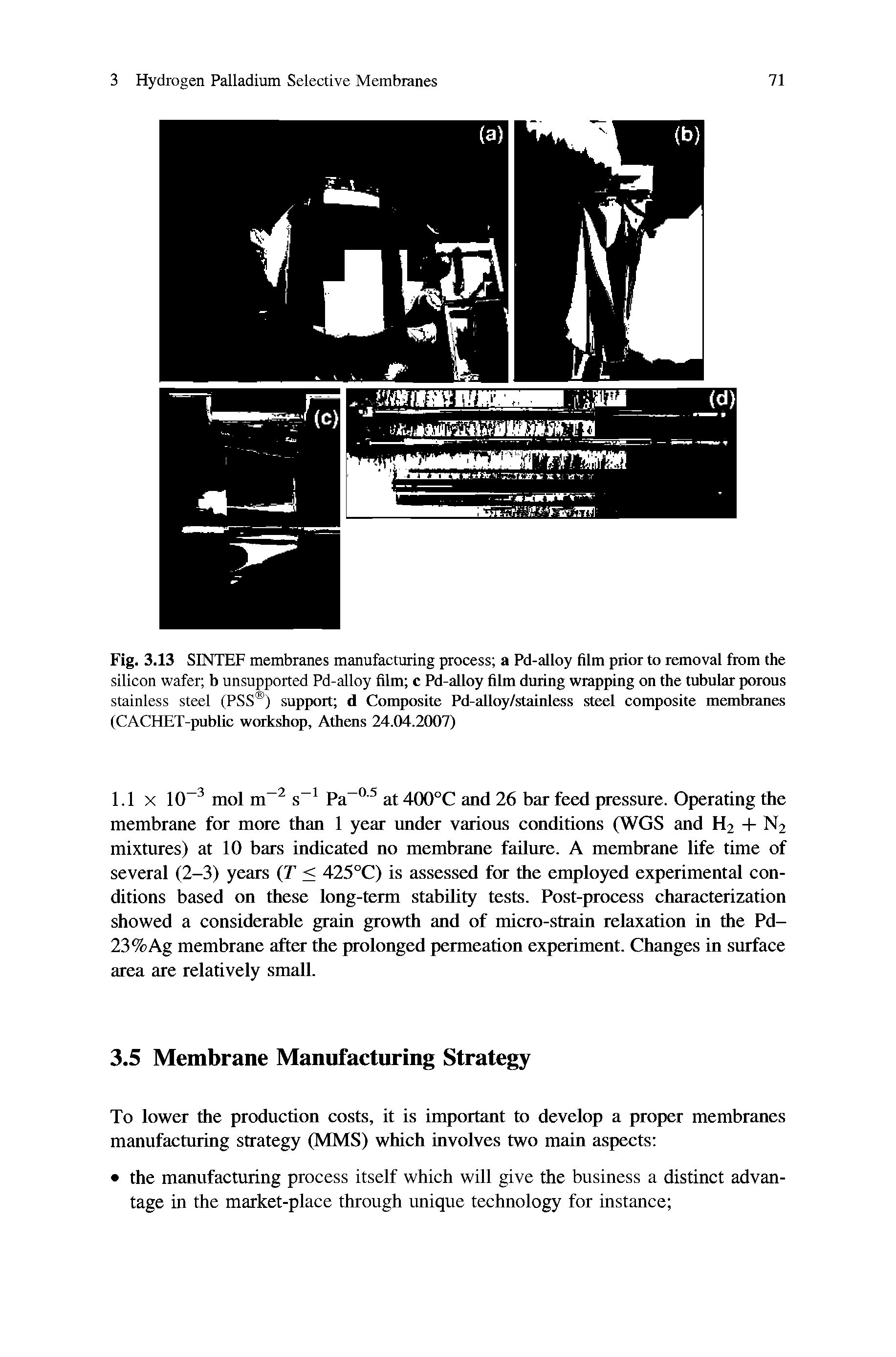 Fig. 3.13 SINTEF membranes manufacturing process a Pd-alloy film prior to removal from the silicon wafer b unsupported Pd-alloy film c Pd-alloy film during wrapping on the tubular porous stainless steel (PSS ) support d Composite Pd-alloy/stainless steel composite memtaanes (CACHET-public workshop, Athens 24.04.2007)...
