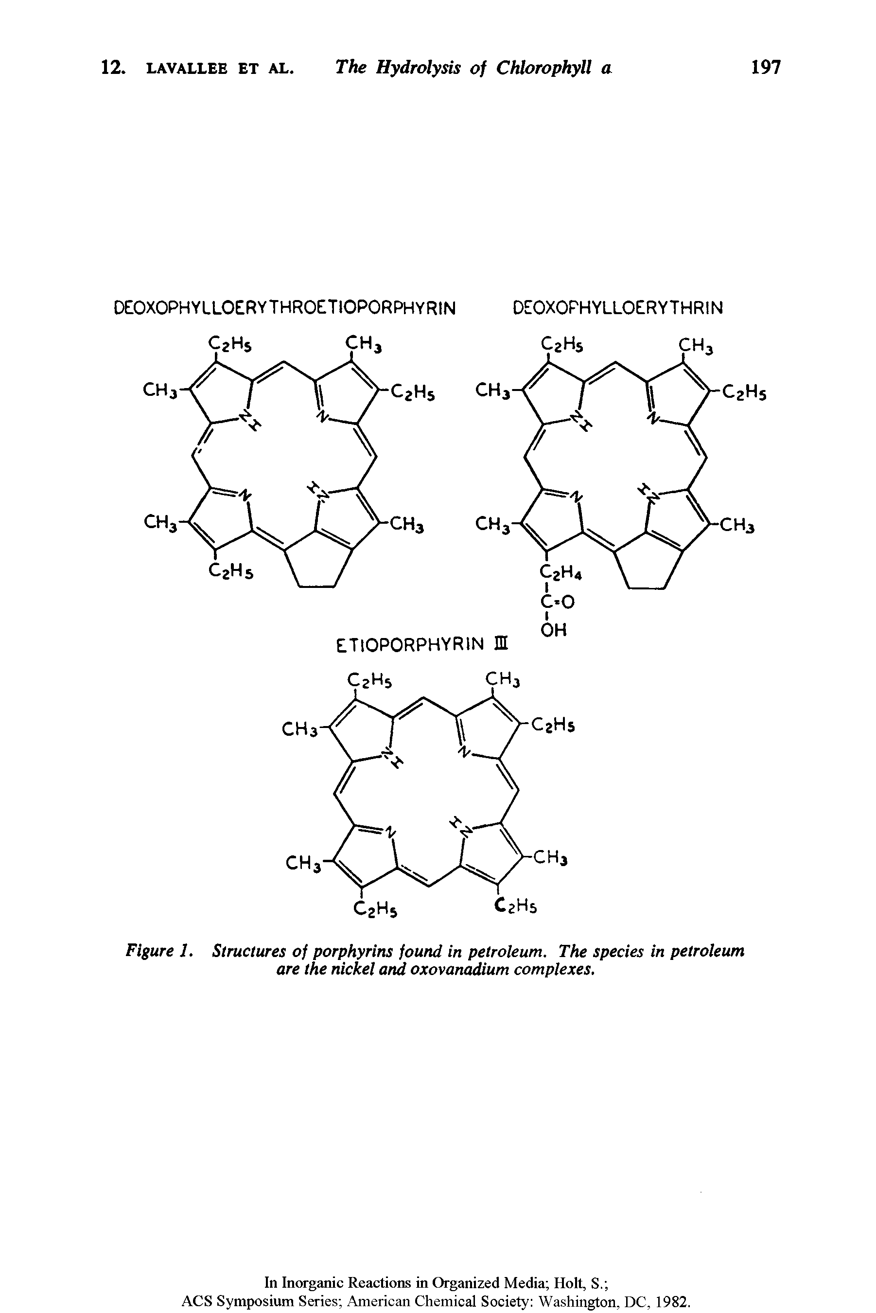 Figure 1. Structures of porphyrins found in petroleum. The species in petroleum are the nickel arid oxovanadium complexes.