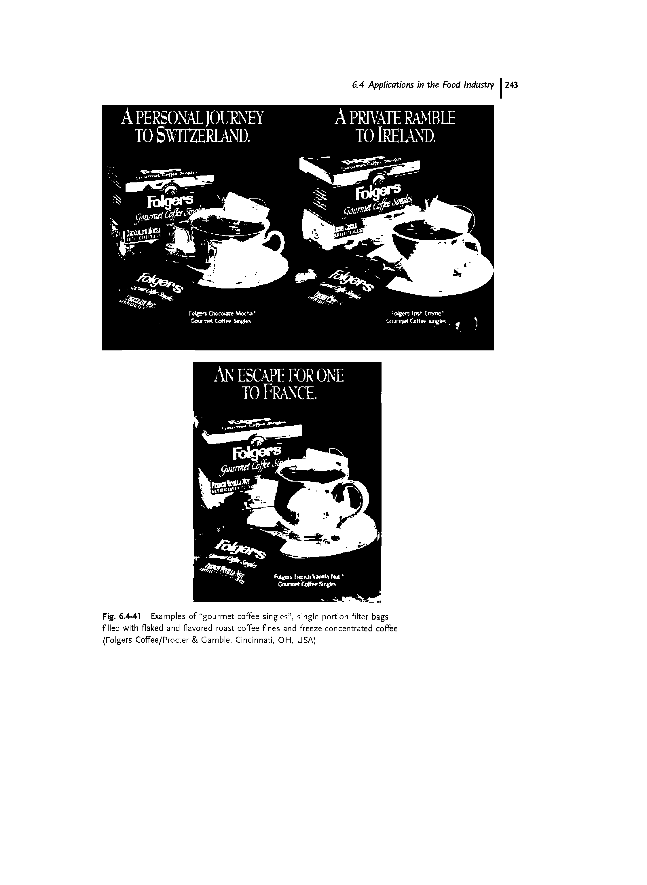 Fig. 6.4-41 Examples of gourmet coffee singles , single portion filter bags filled with flaked and flavored roast coffee fines and freeze-concentrated coffee (Folgers Coffee/Procter, Gamble, Cincinnati, OH, USA)...