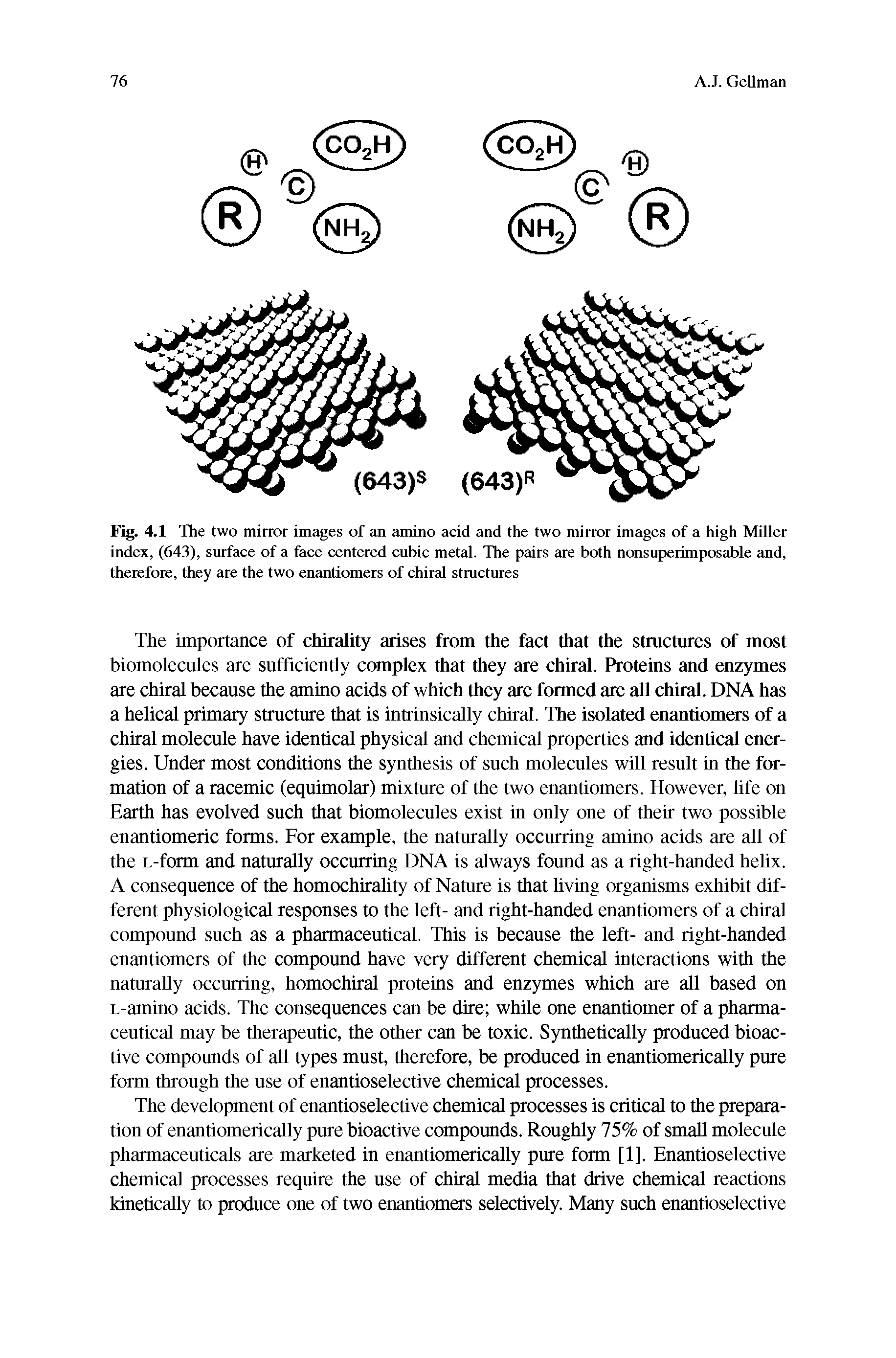 Fig. 4.1 The two mirror images of an amino acid and the two mirror images of a high Miller index, (643), surface of a face centered cubic metal. The pairs are both nonsuperimposable and, therefore, they are the two enantiomers of chiral structures...