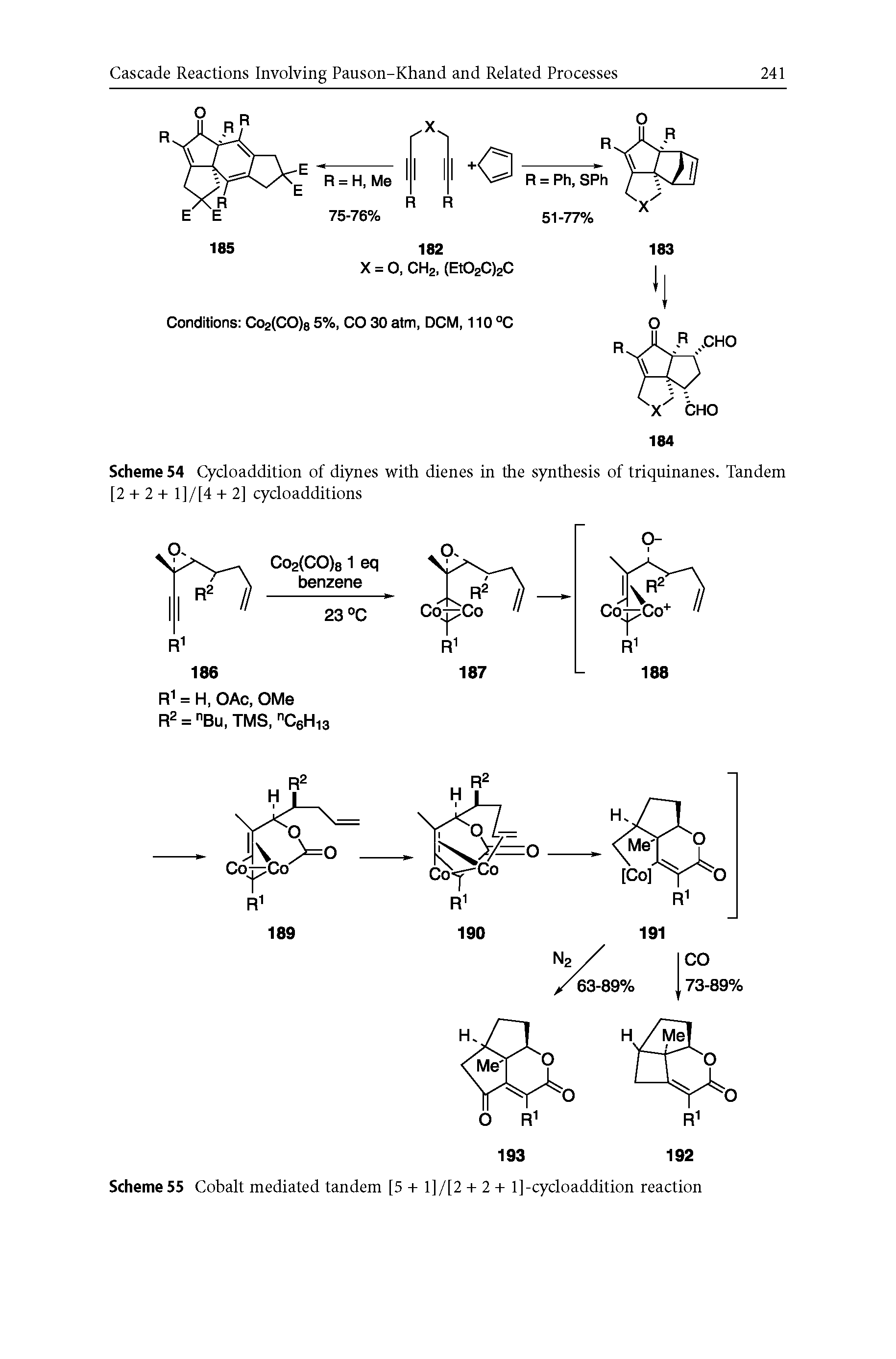 Scheme 54 Cycloaddition of diynes with dienes in the synthesis of triquinanes. Tandem [2 + 2 + l]/[4 + 2] cycloadditions...