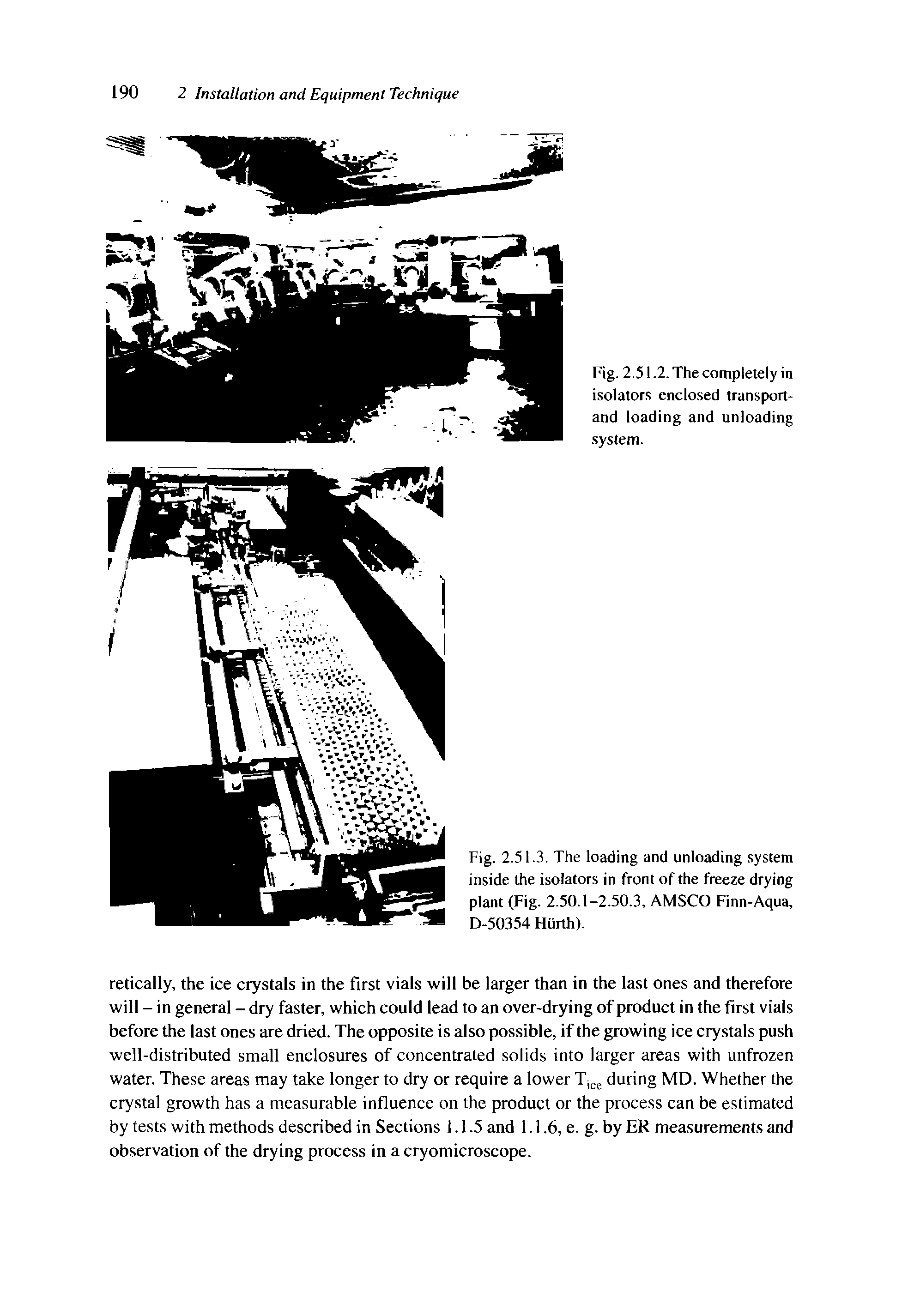 Fig. 2.51.3. The loading and unloading system inside the isolators in front of the freeze drying plant (Fig. 2.50.1-2.50.3, AMSCO Finn-Aqua, D-50354 Hiirth).