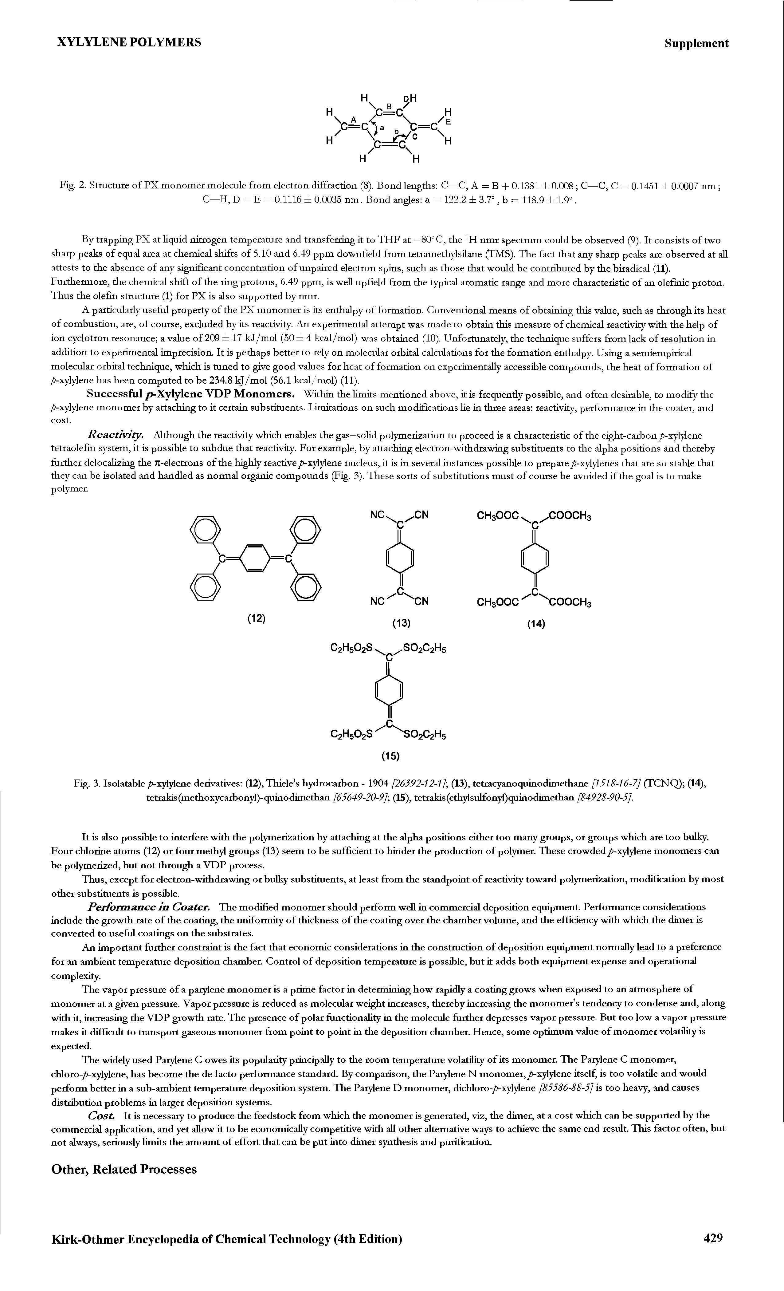 Fig. 3. Isolatable />-xylylene derivatives (12), Thiele s hydrocarbon - 1904 [26392-12-1] (13), tetracyanoquinodimethane [1518-16-7] (TCNQ) (14), tetrakis(methoxycarbonyl)-quinodimethan [65649-20-9] (15), tetrakis(ethylsulfonyl)quinodimethan [84928-90-5].